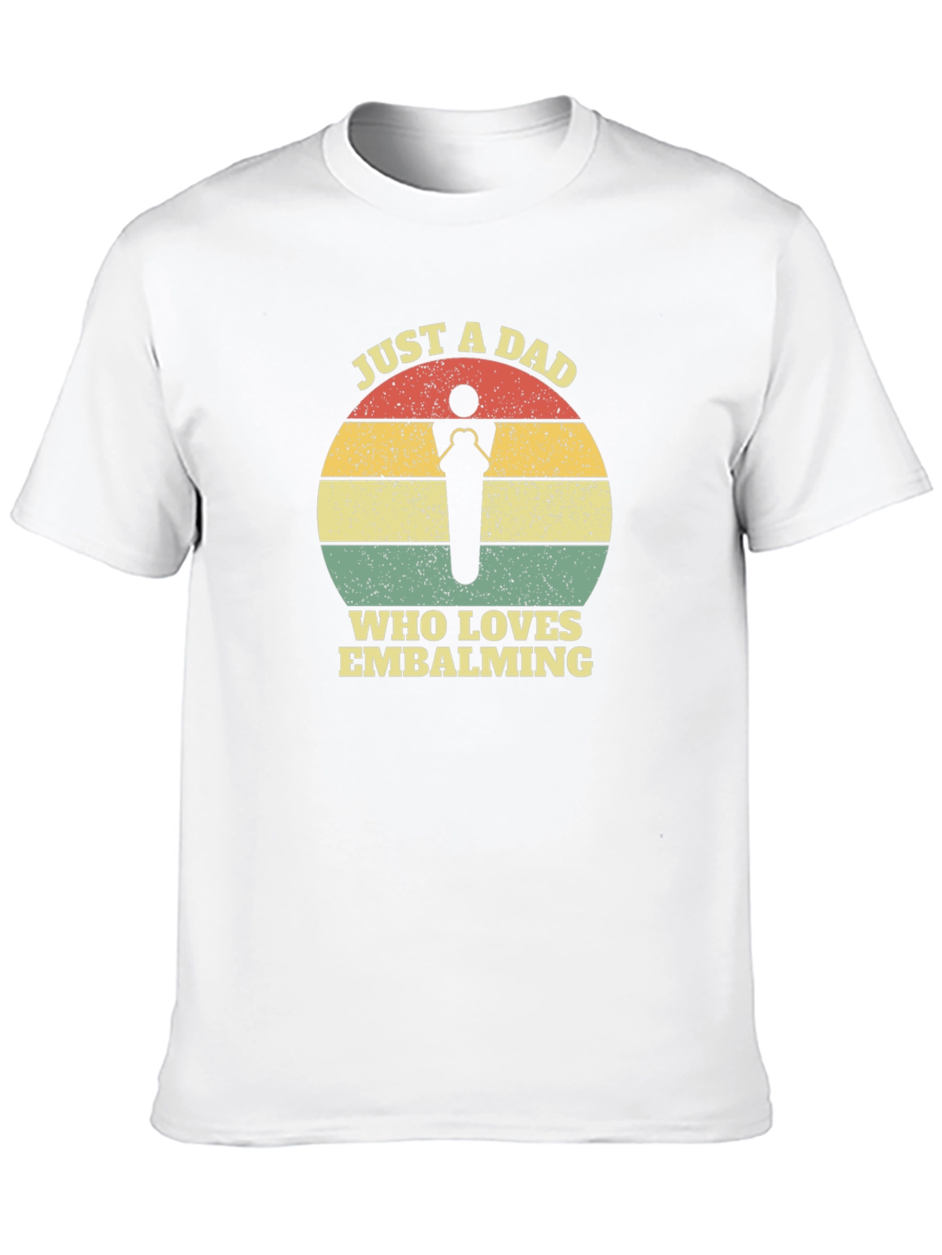 Just a Dad Who Loves Embalming T-Shirt