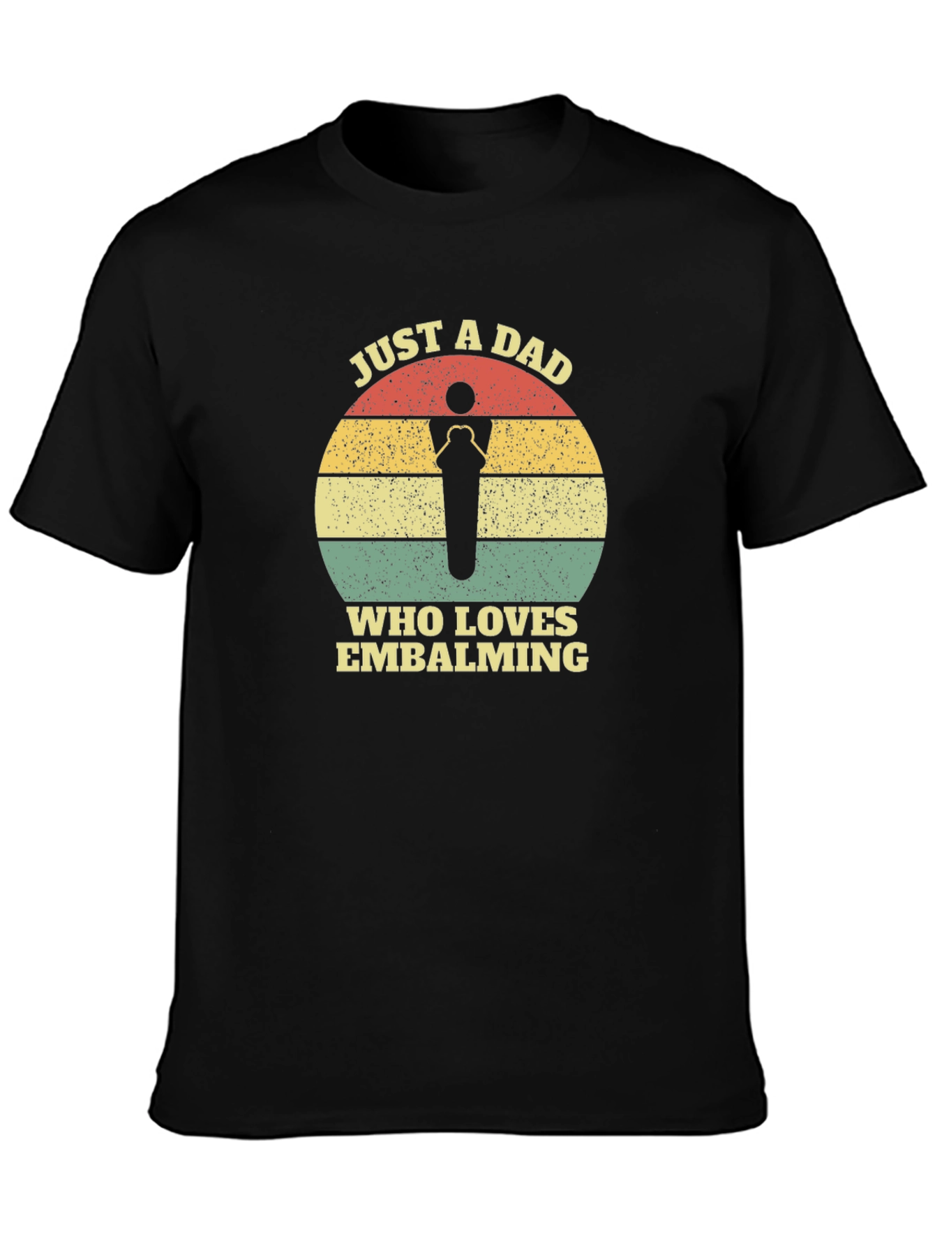 Just a Dad Who Loves Embalming T-Shirt