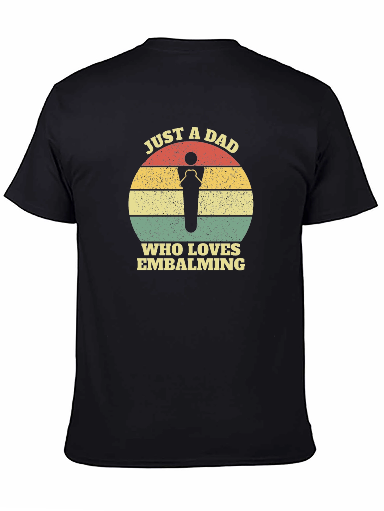 Just a Dad Who Loves Embalming T-Shirt