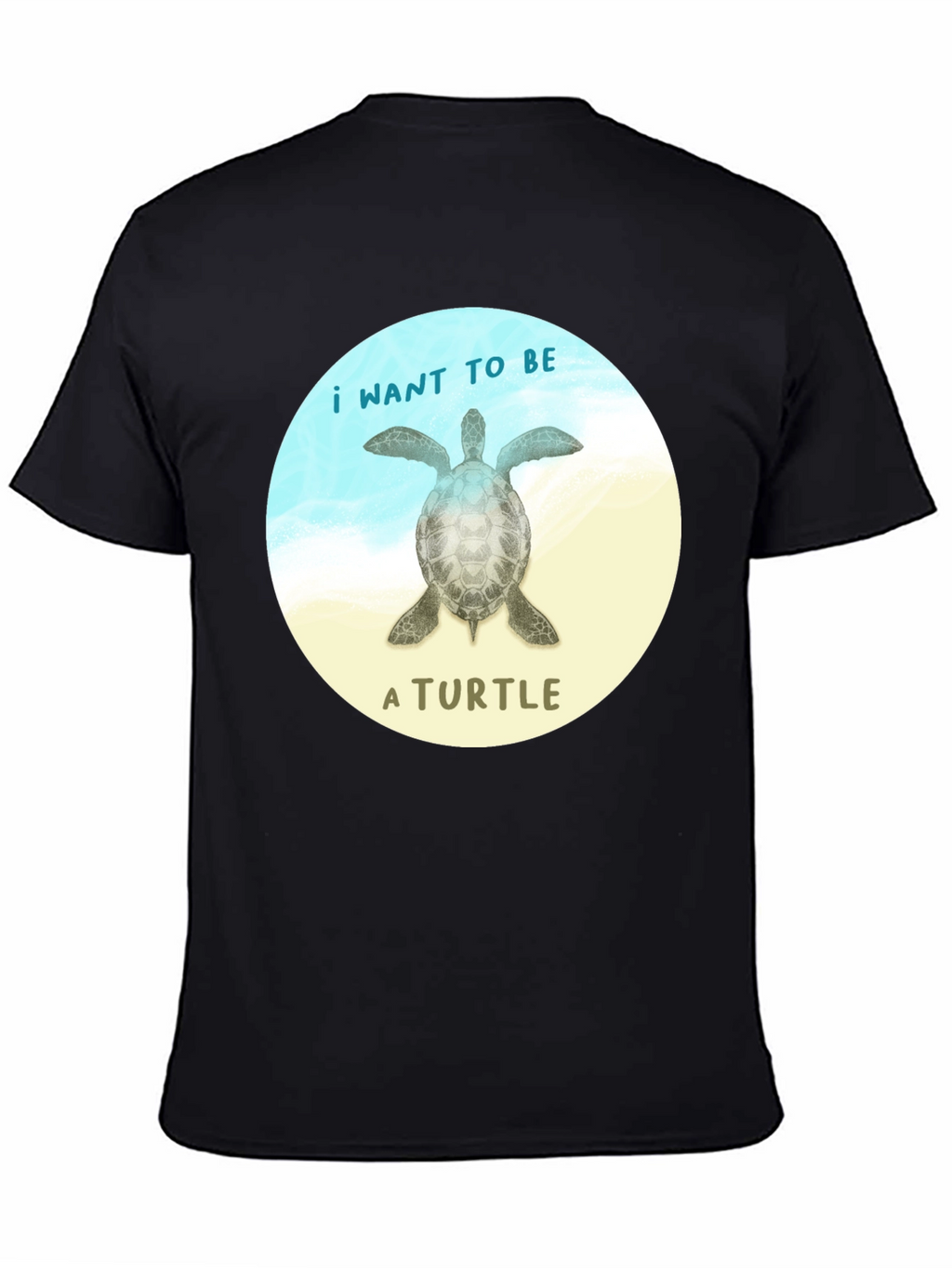 I Want To Be A Turtle Black T-Shirt