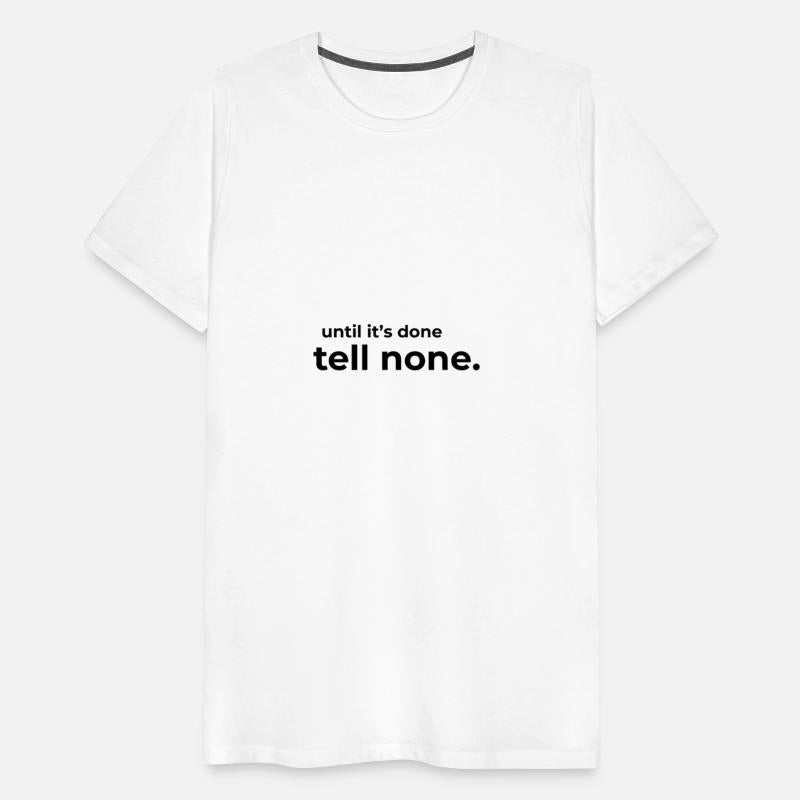 Until its done tell none.
