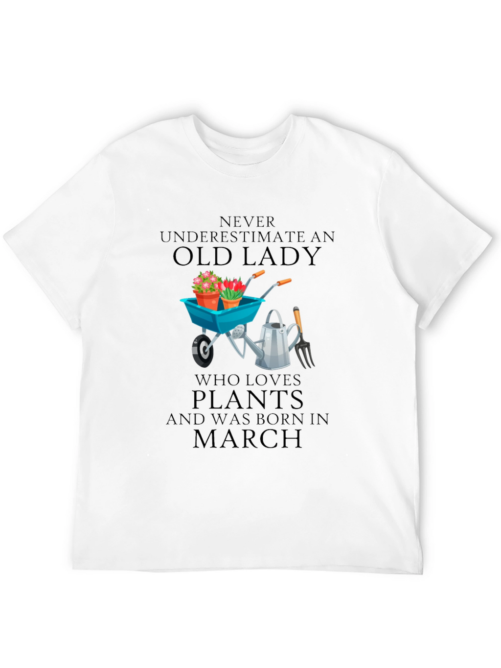 Old Lady Who Loves Plants - March Birthday T-Shirt