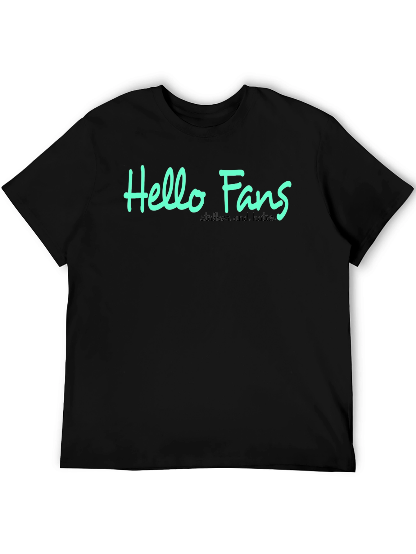 Hello Fans Graphic Tee - Stalker & Hater Humor