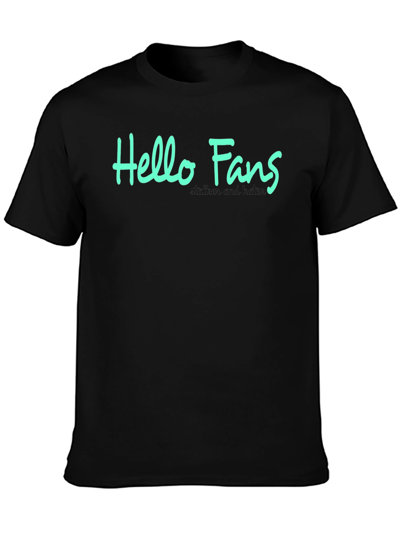 Hello Fans Graphic Tee - Stalker & Hater Humor