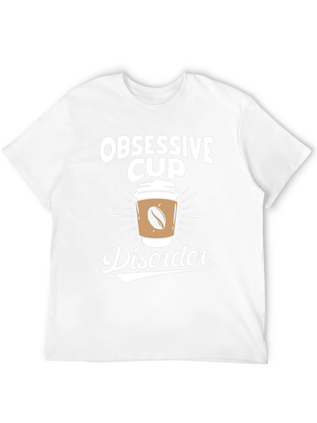 Obsessive Cup Disorder T-Shirt - Coffee Lover Tee