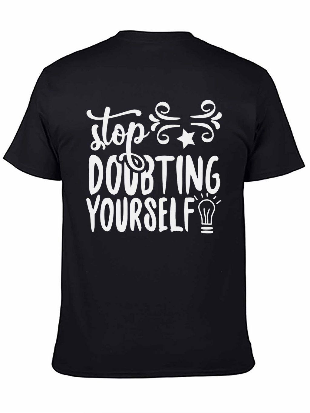 Motivational Stop Doubting Yourself Black T-Shirt