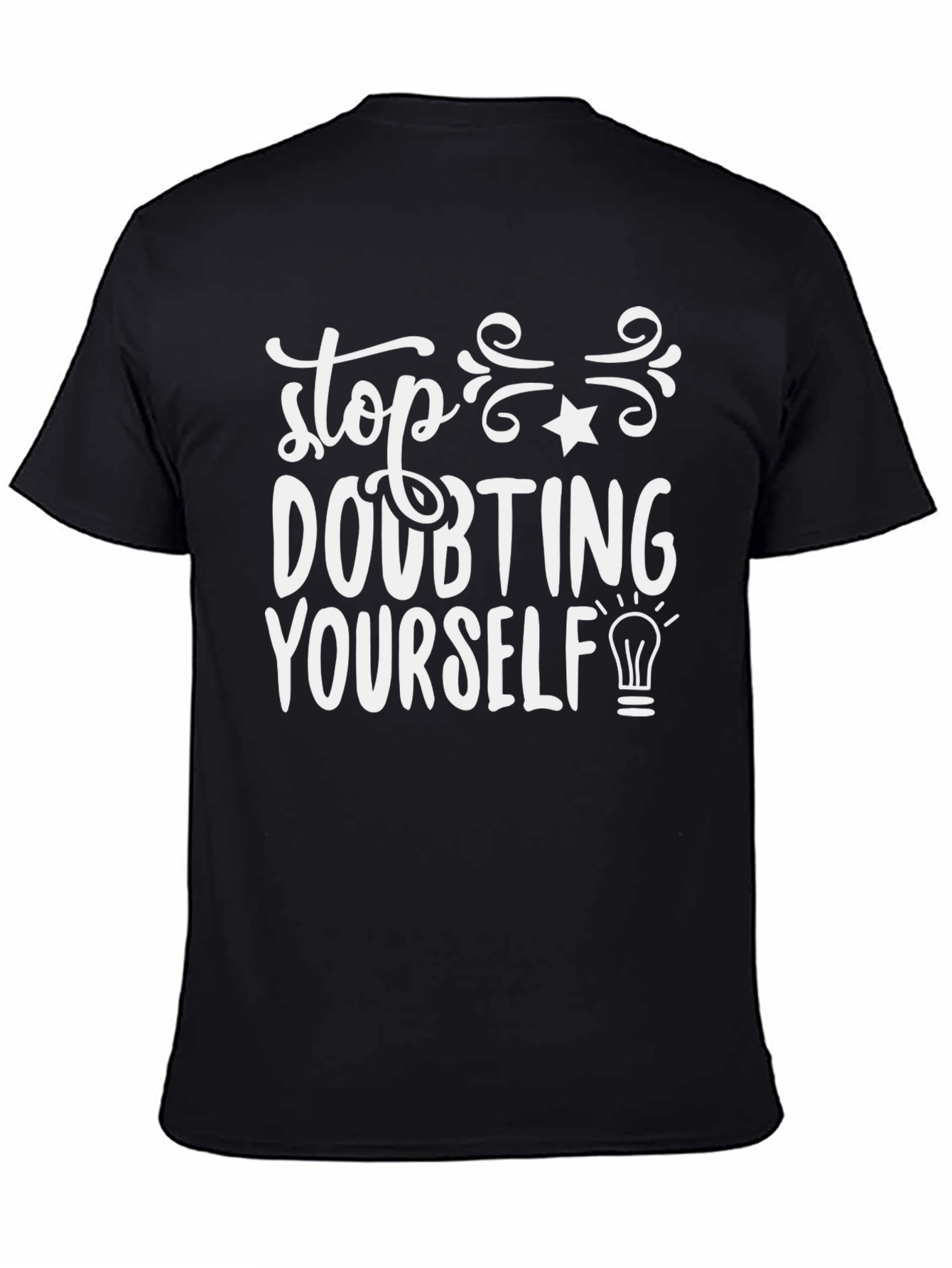 Motivational Stop Doubting Yourself Black T-Shirt