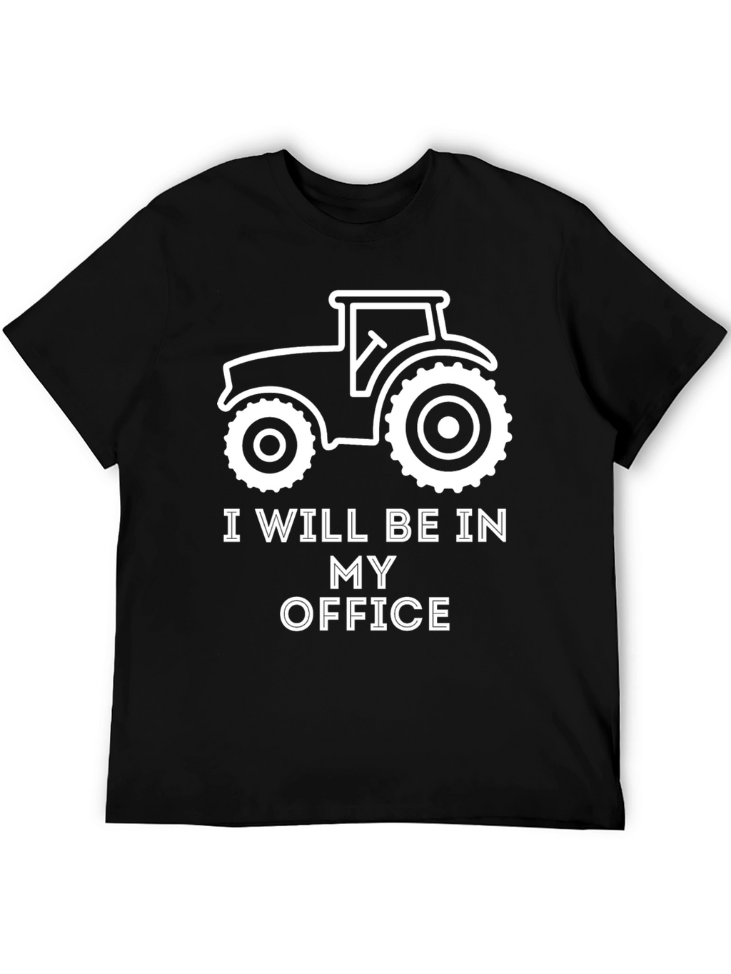 I Will Be In My Office Tractor T-Shirt