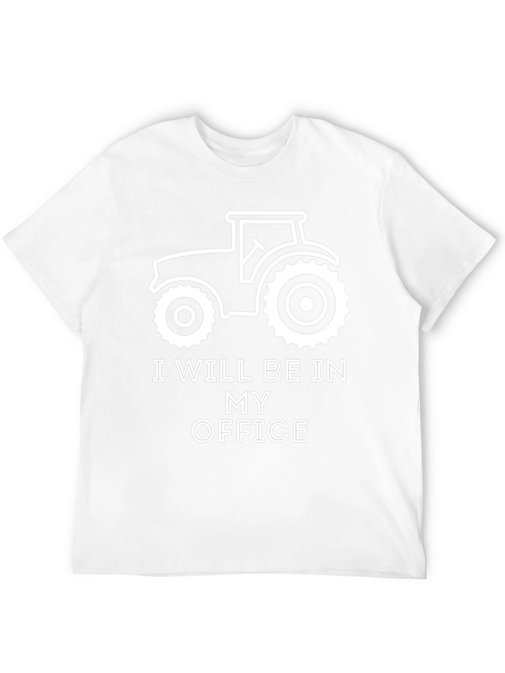 I Will Be In My Office Tractor T-Shirt
