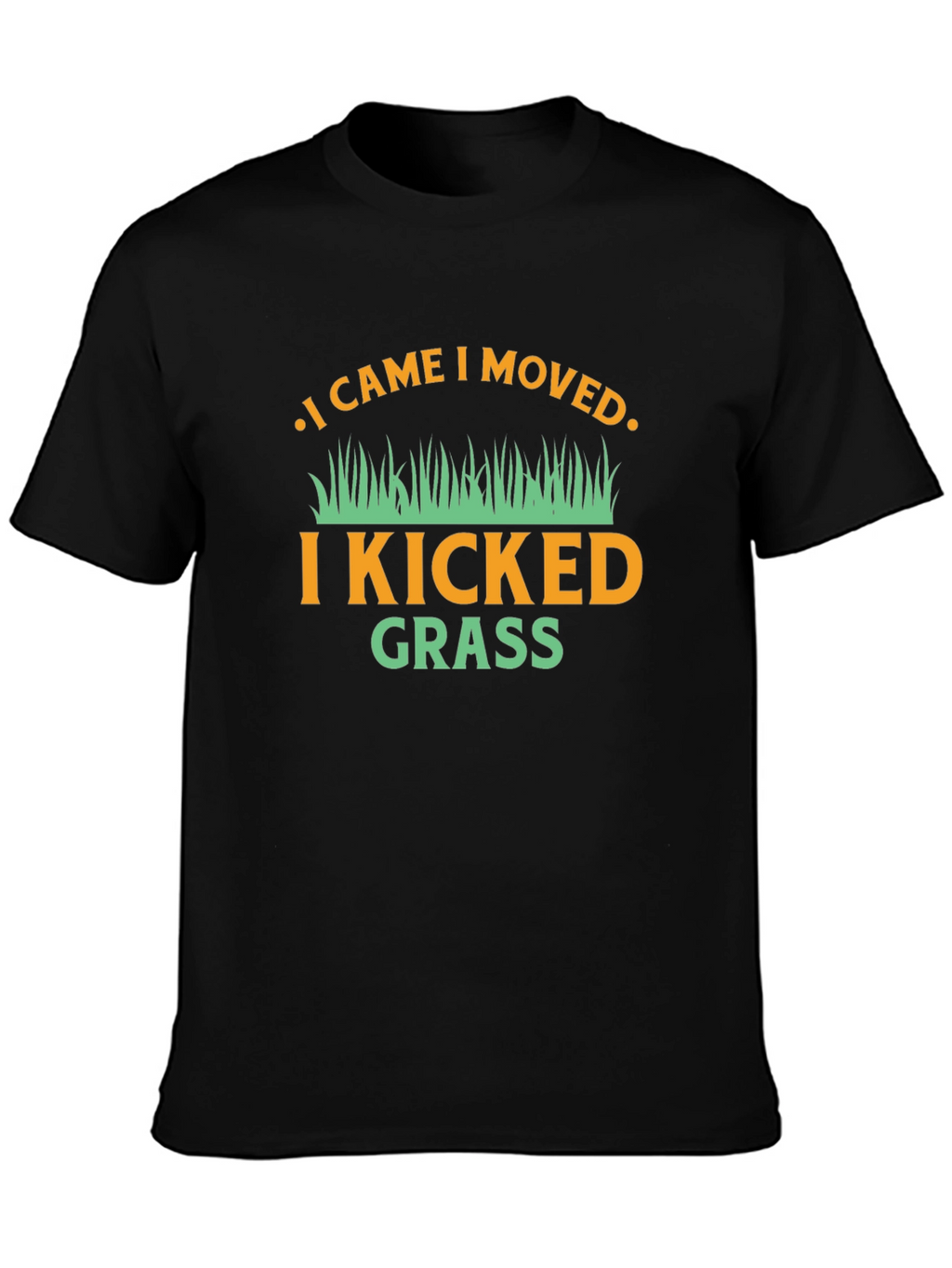 I Came I Moved I Kicked Grass Funny T-Shirt