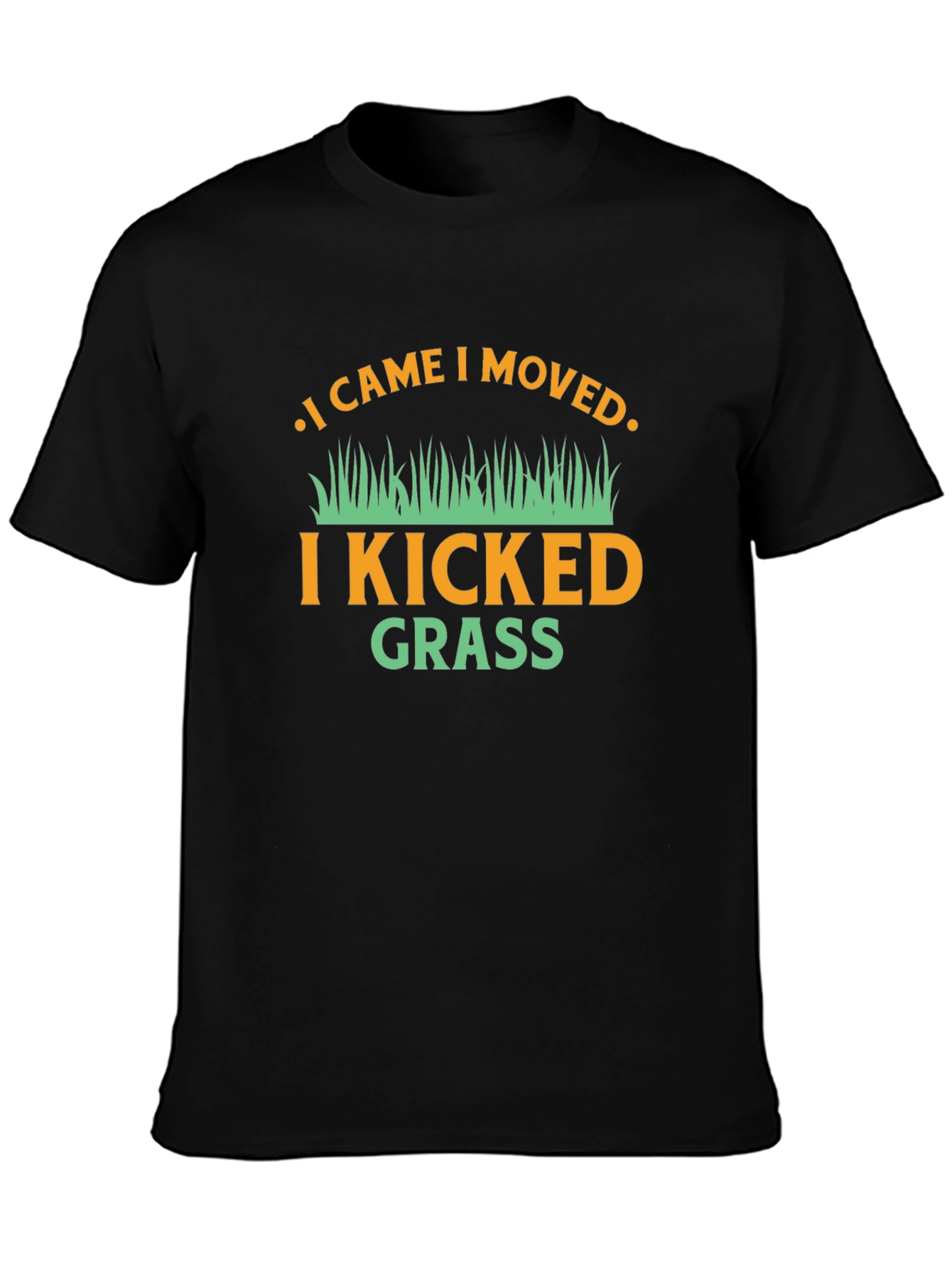 I Came I Moved I Kicked Grass Funny T-Shirt