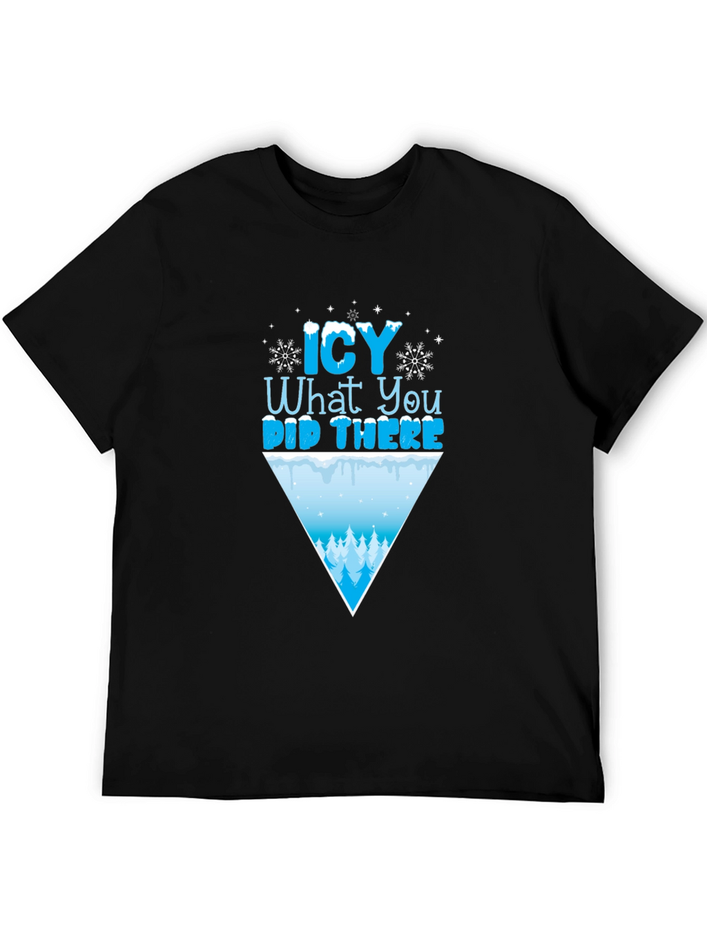 Icy What You Did There Funny Winter T-Shirt