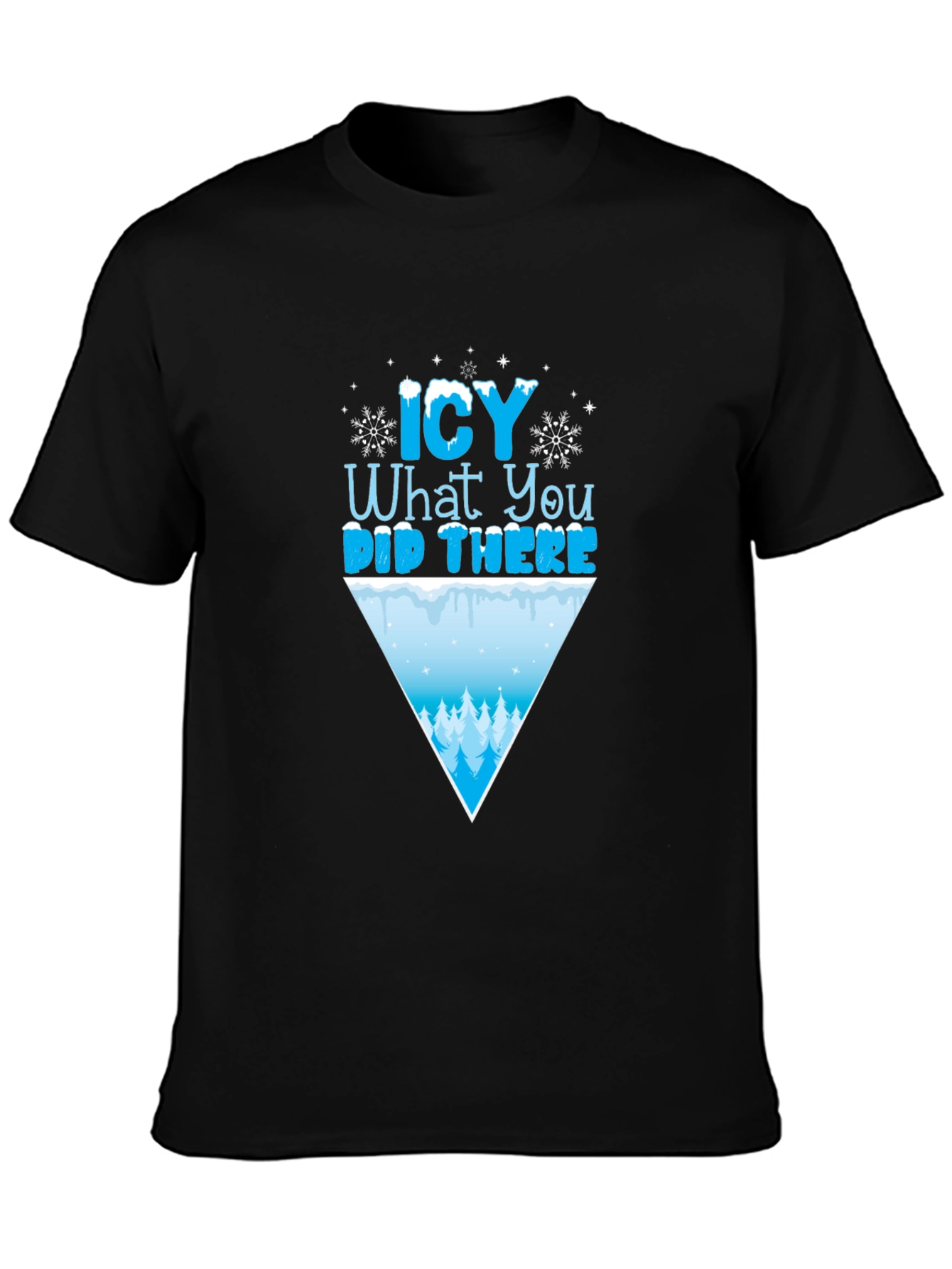 Icy What You Did There Funny Winter T-Shirt