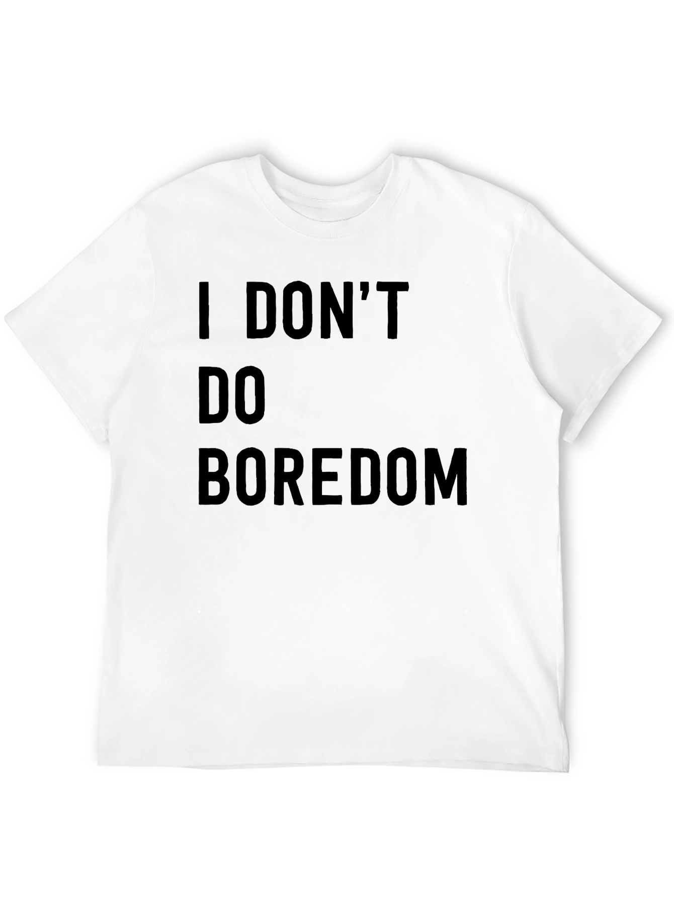 I DONT DO BOREDOM Black T-Shirt