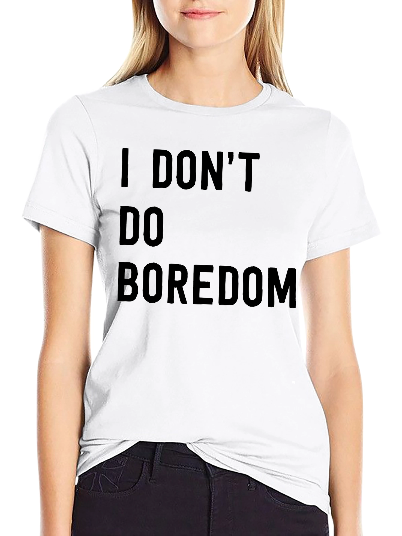 I DONT DO BOREDOM Black T-Shirt