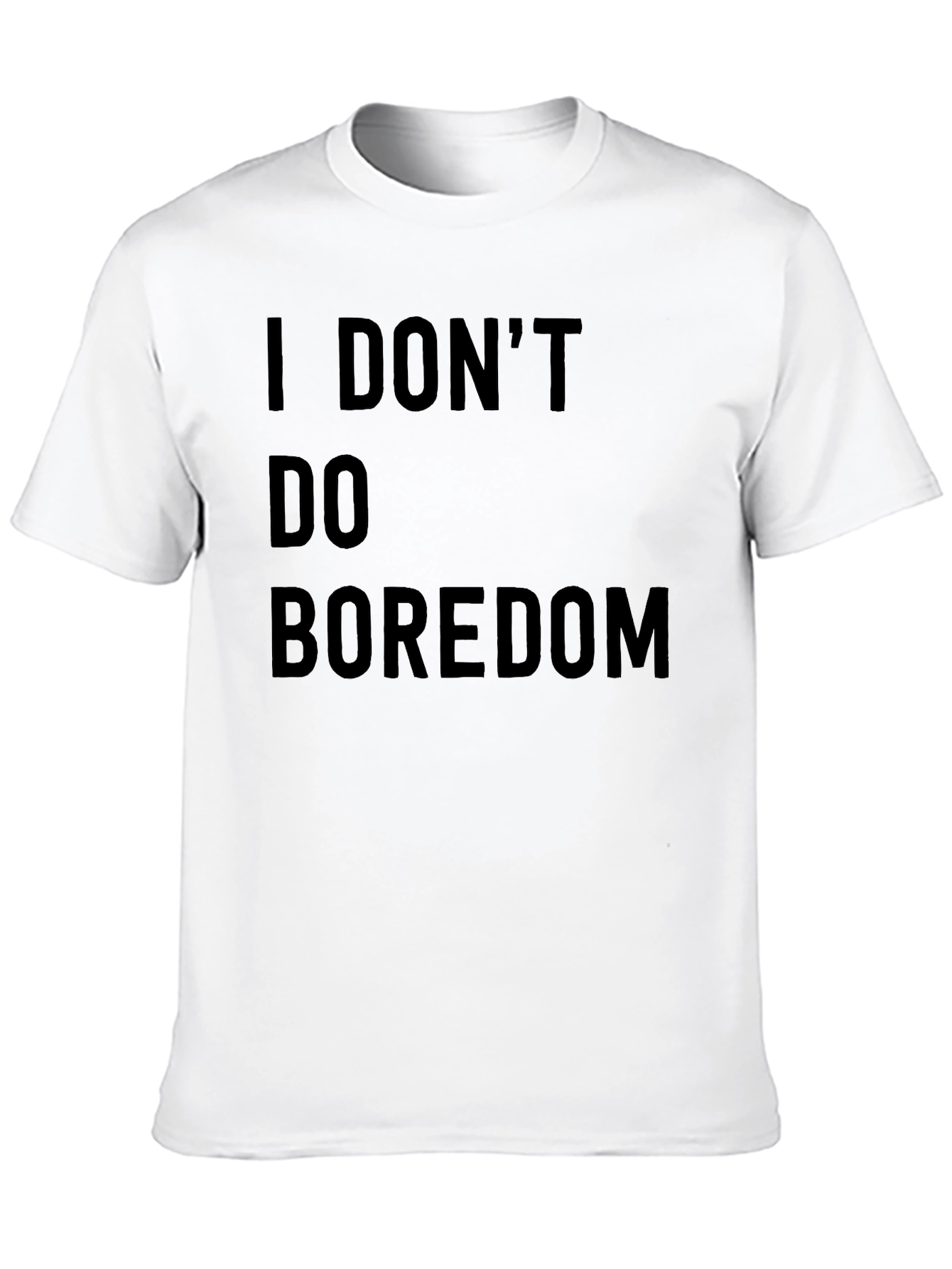 I DONT DO BOREDOM Black T-Shirt