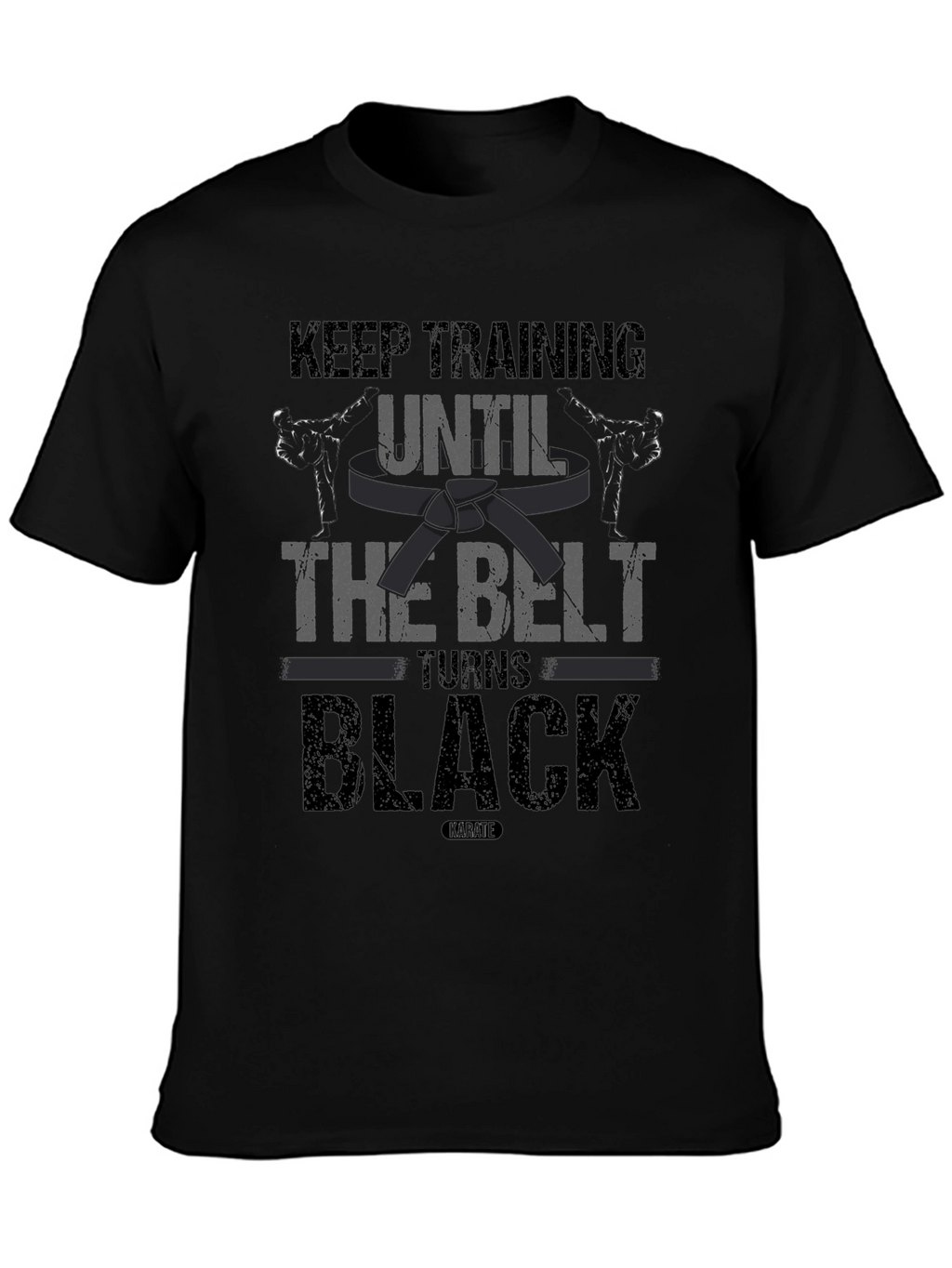 Keep Training Until The Belt Turns Black T-Shirt