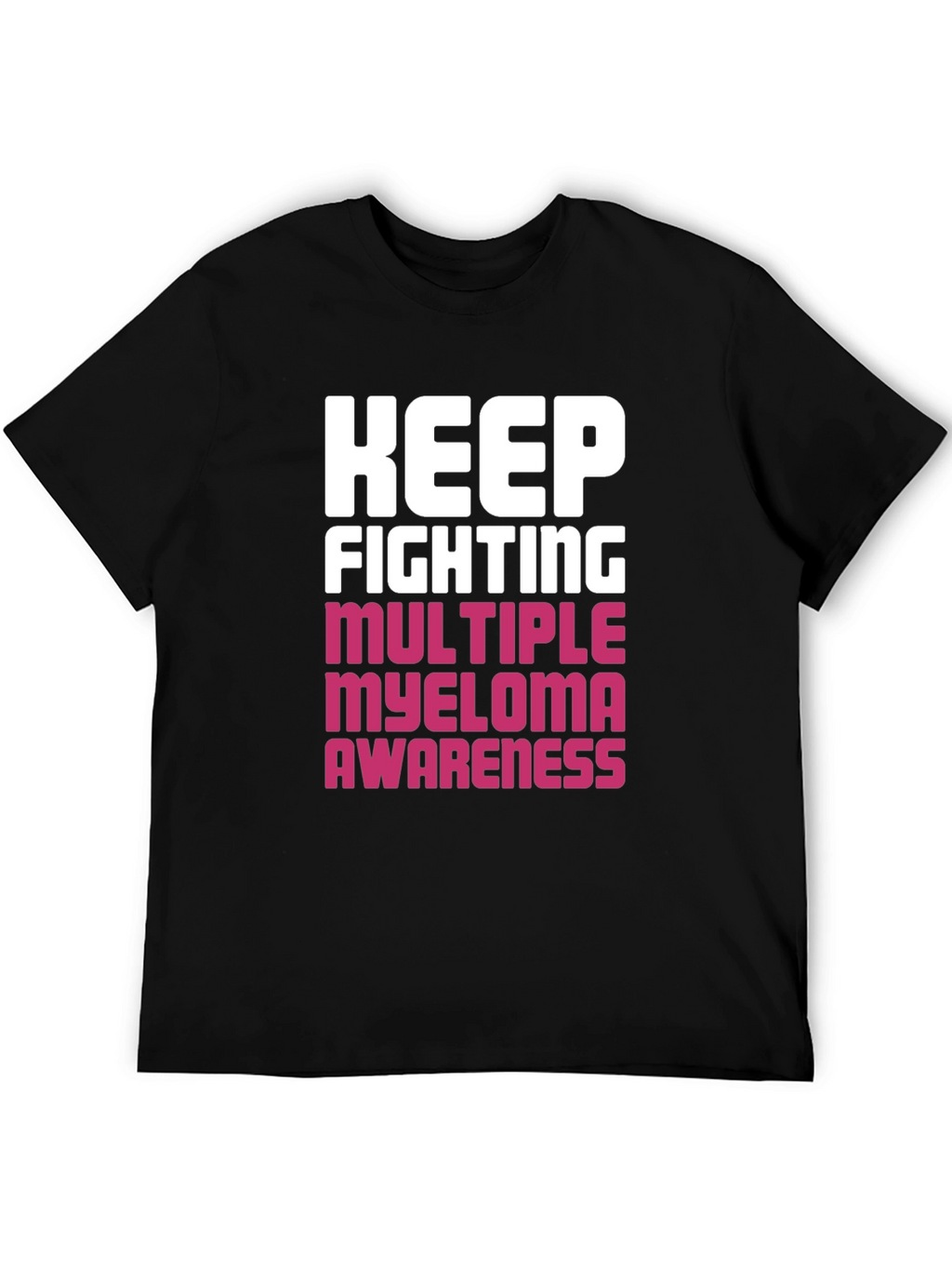 Keep Fighting Myeloma Awareness Black T-Shirt