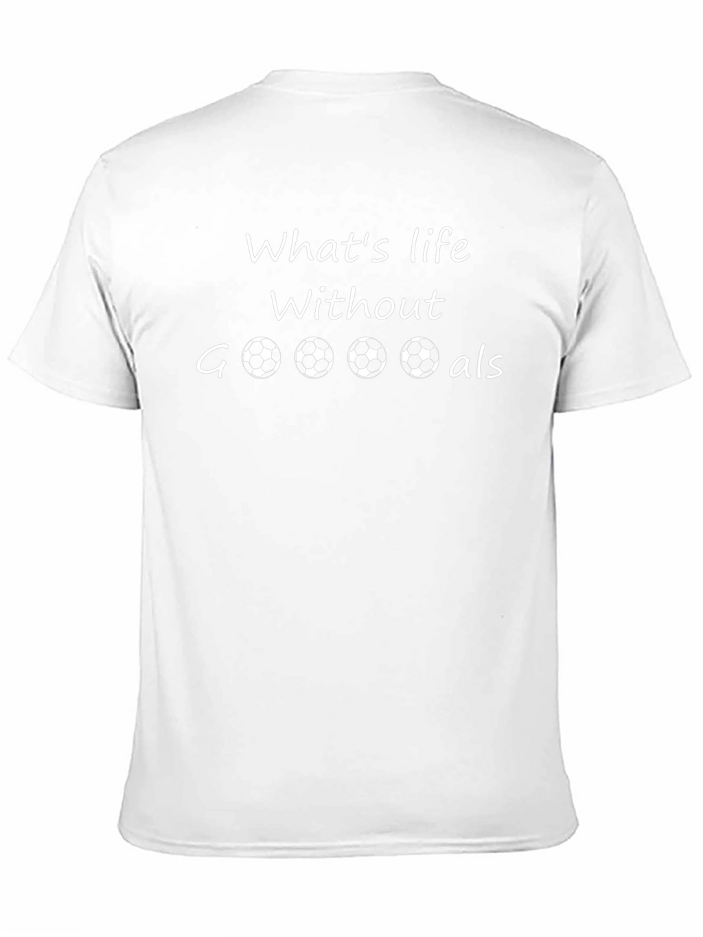 Whats Life Without Goals? T-Shirt