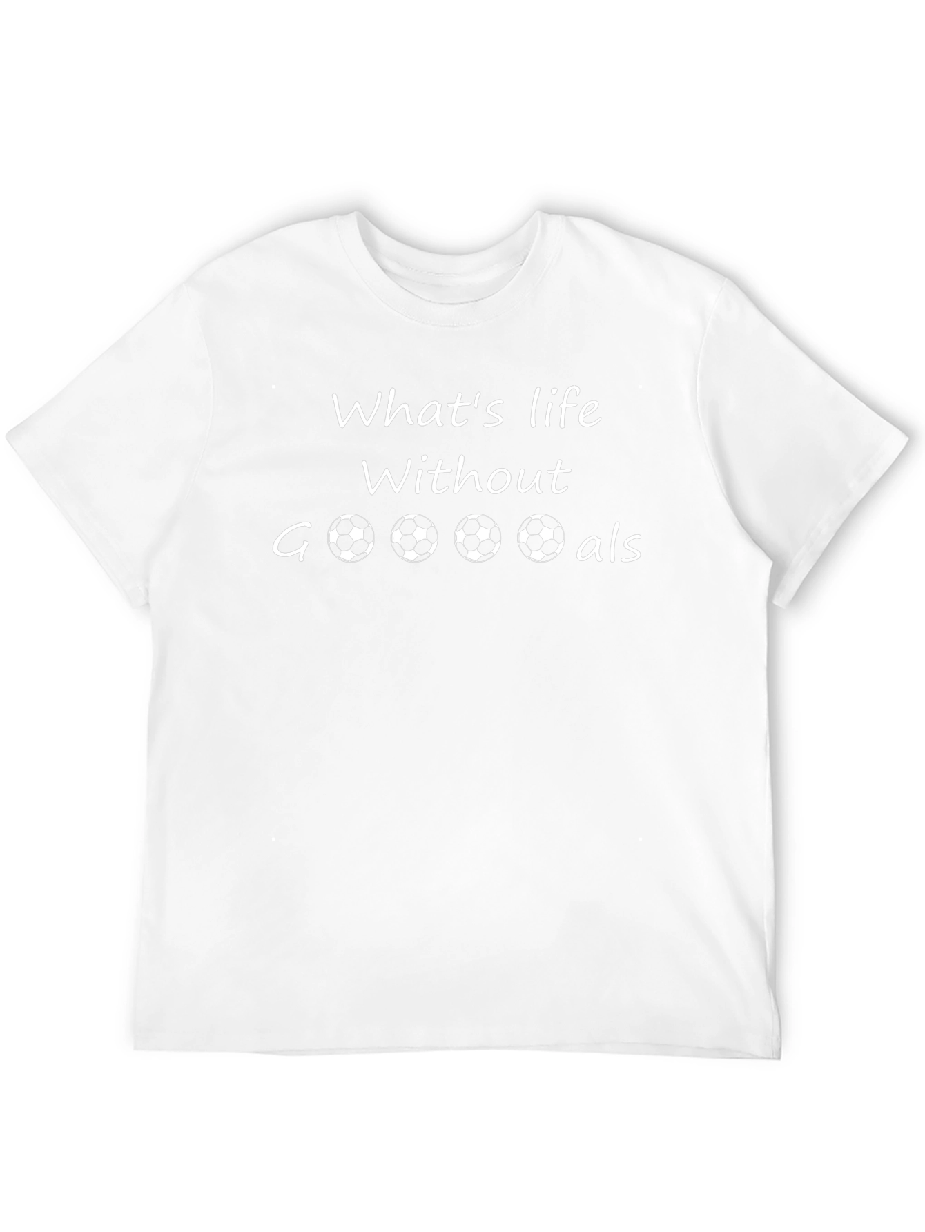Whats Life Without Goals? T-Shirt