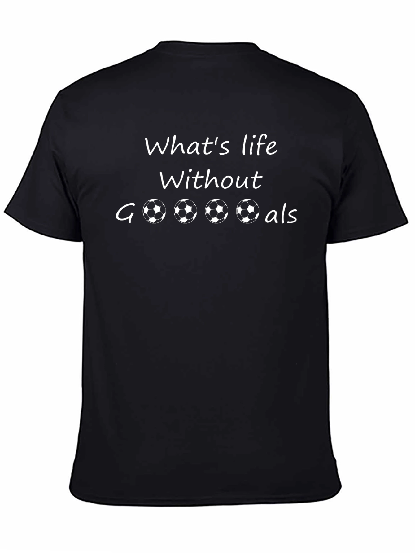 Whats Life Without Goals? T-Shirt
