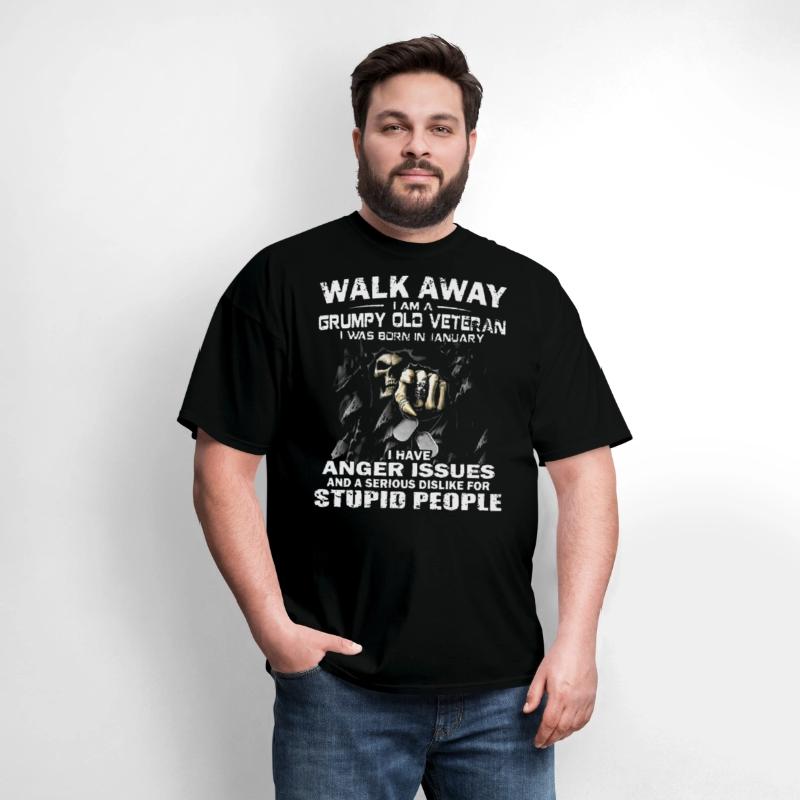 walk away i am a grumpy old veteran i was born in
