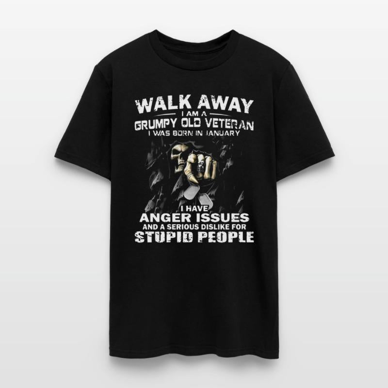 walk away i am a grumpy old veteran i was born in