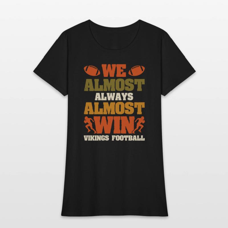 We Almost Always Almost Win Vikings Football