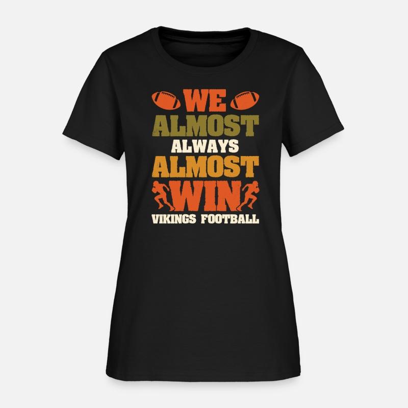 We Almost Always Almost Win Vikings Football