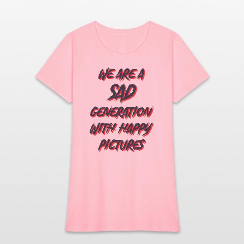 WE ARE A SAD GENERATION WITH HAPPY PICTURES