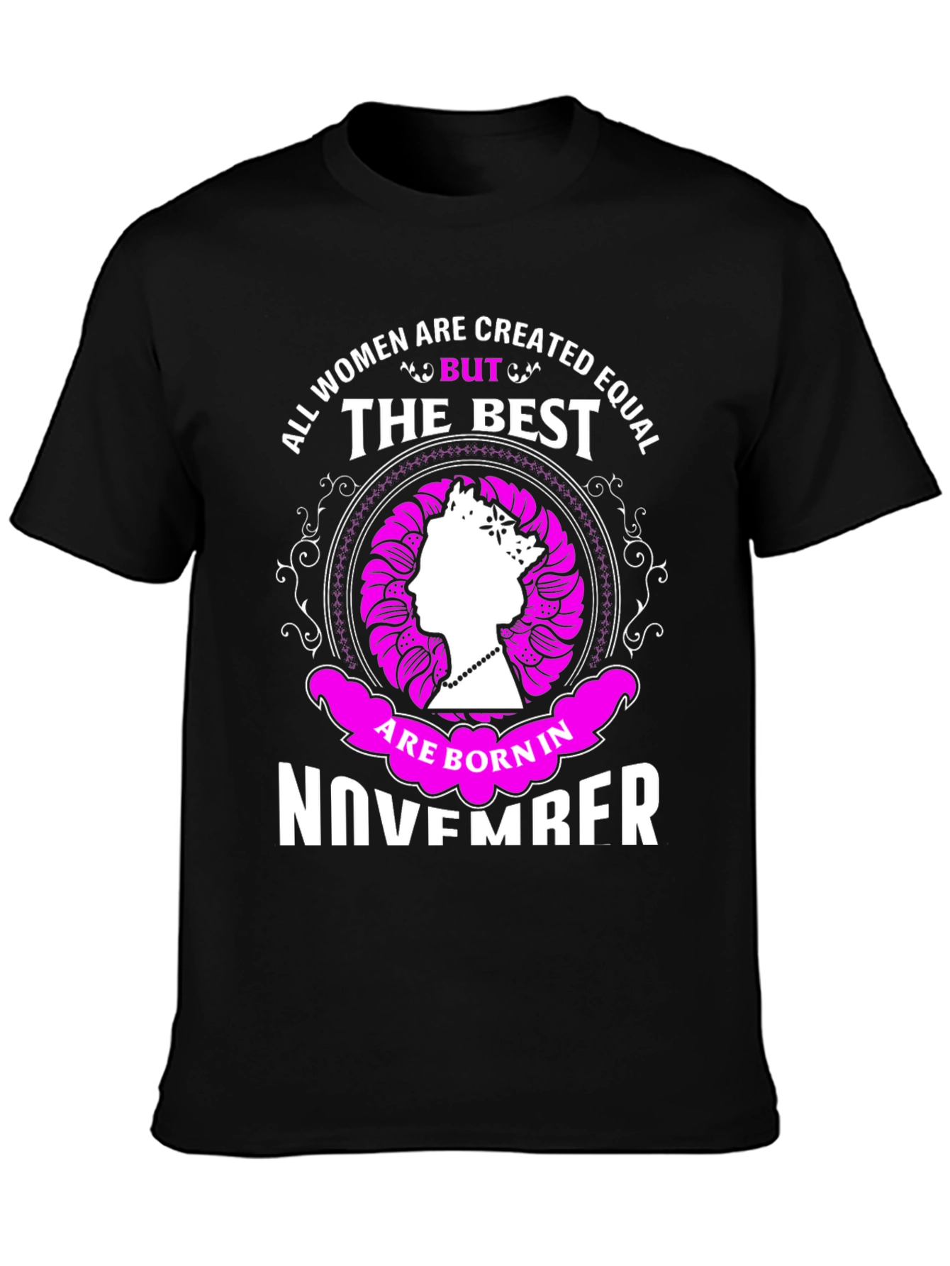 All Women are Created Equal But The Best November T-Shirt