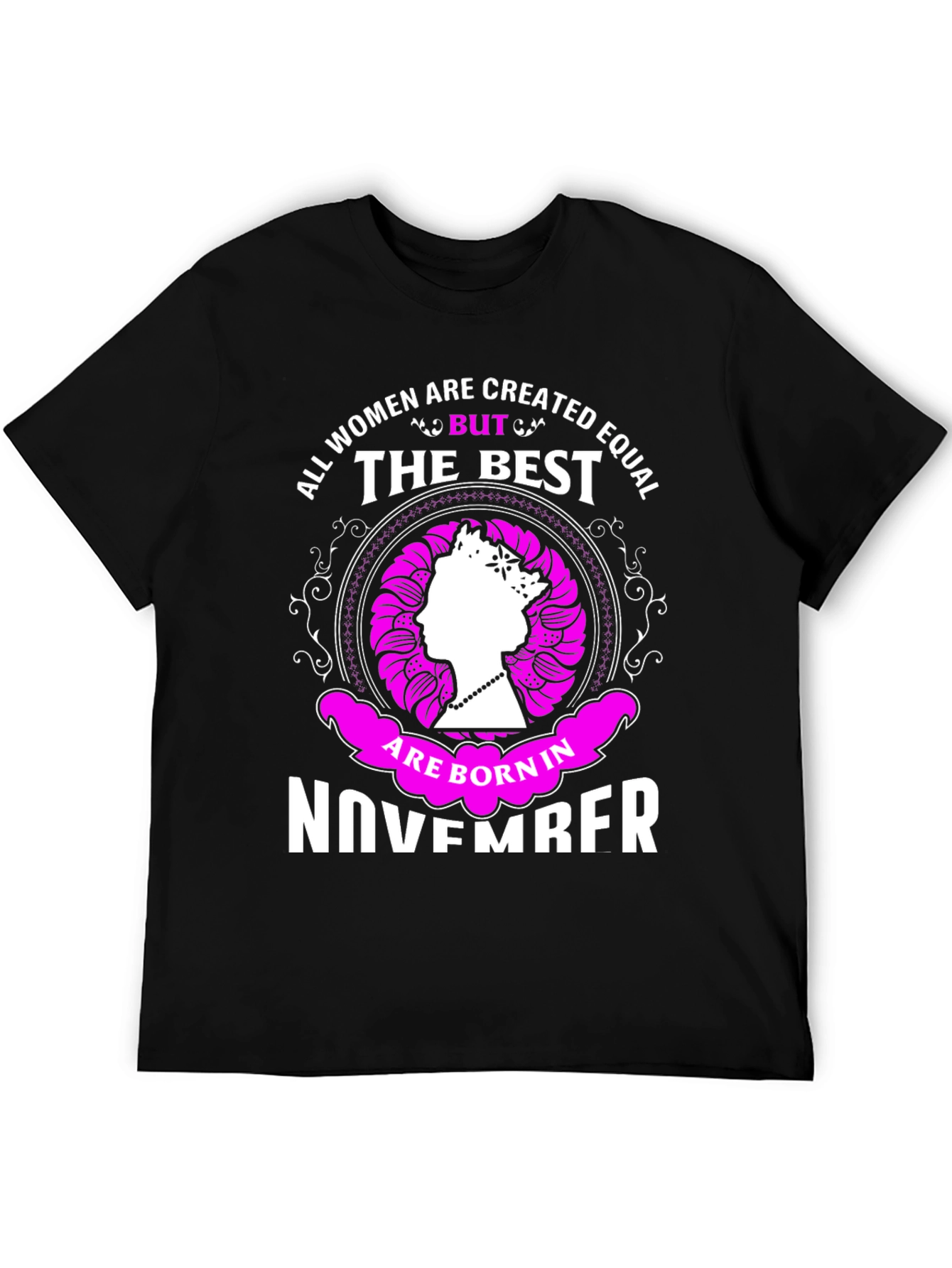 All Women are Created Equal But The Best November T-Shirt