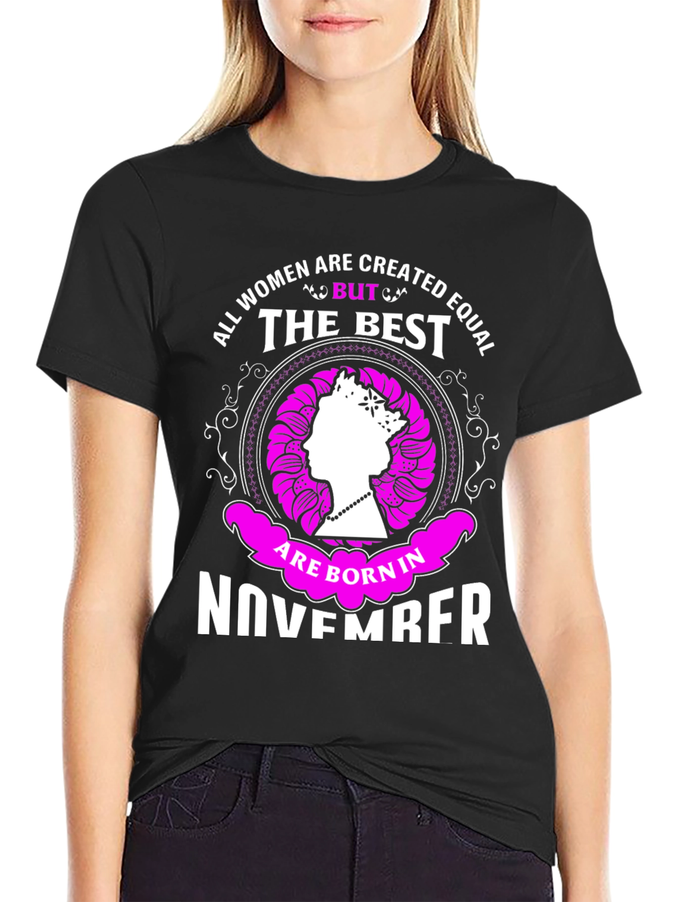 All Women are Created Equal But The Best November T-Shirt