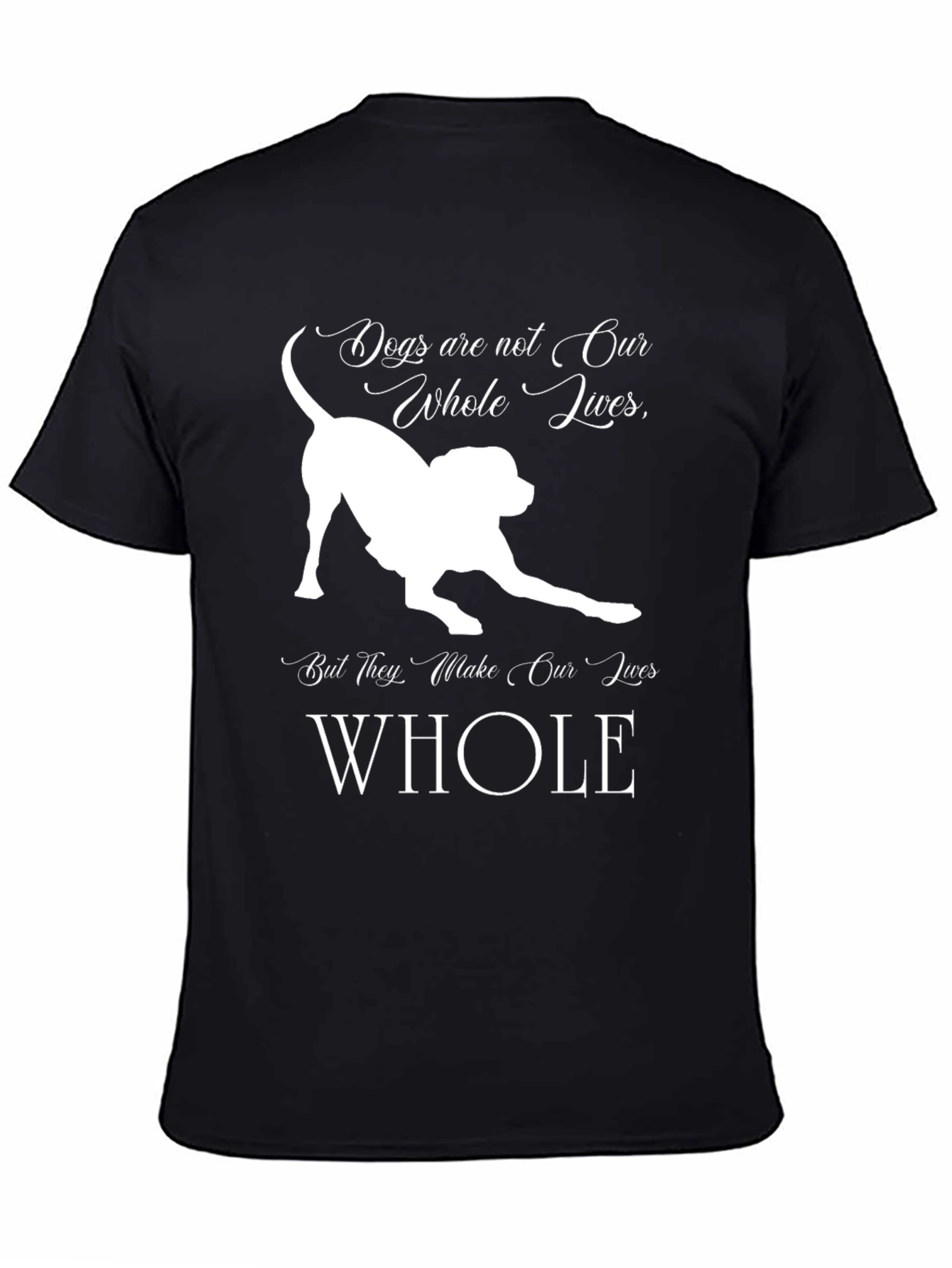 Dog Lover T-Shirt - Dogs are not our whole lives