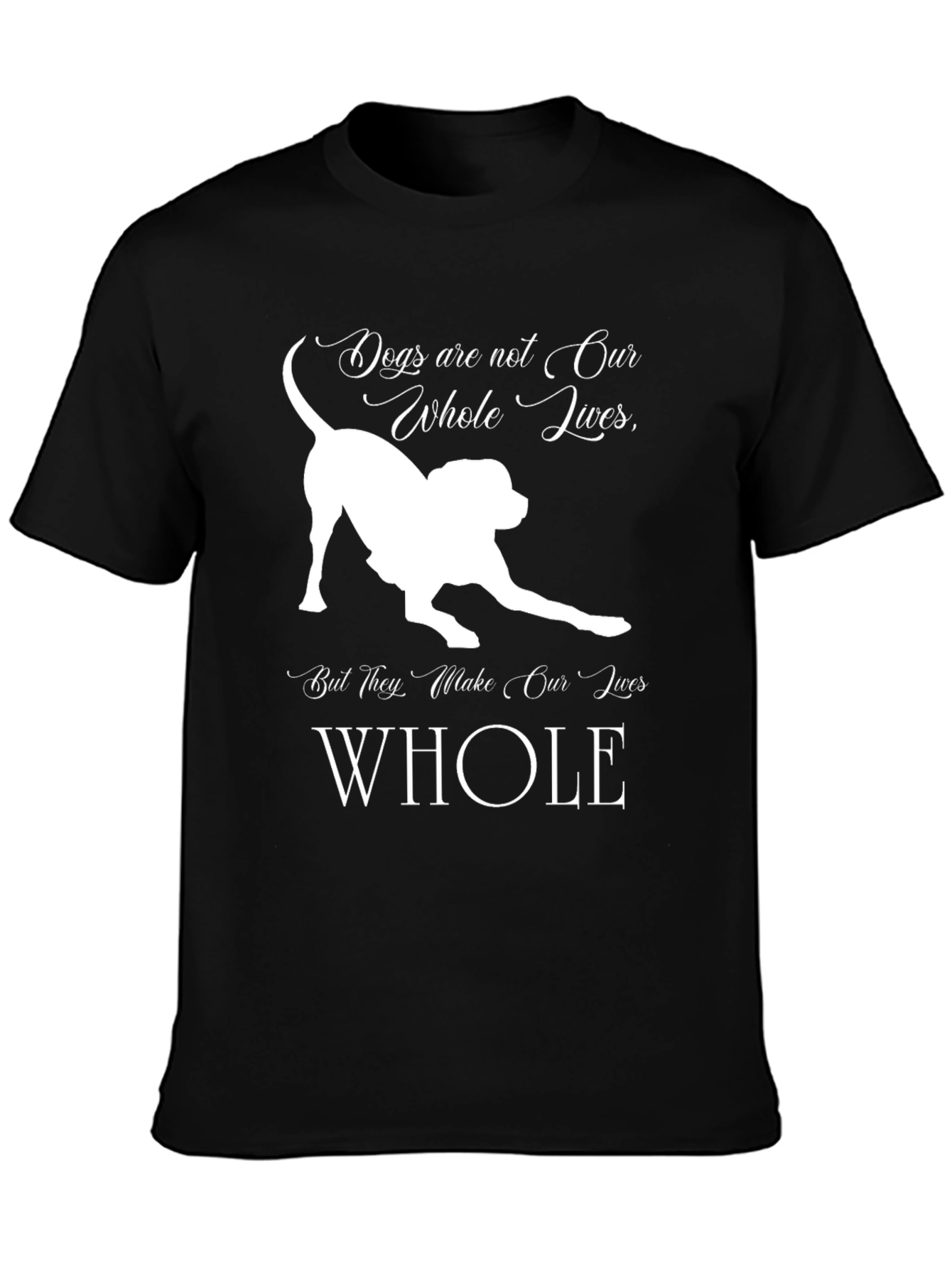 Dog Lover T-Shirt - Dogs are not our whole lives