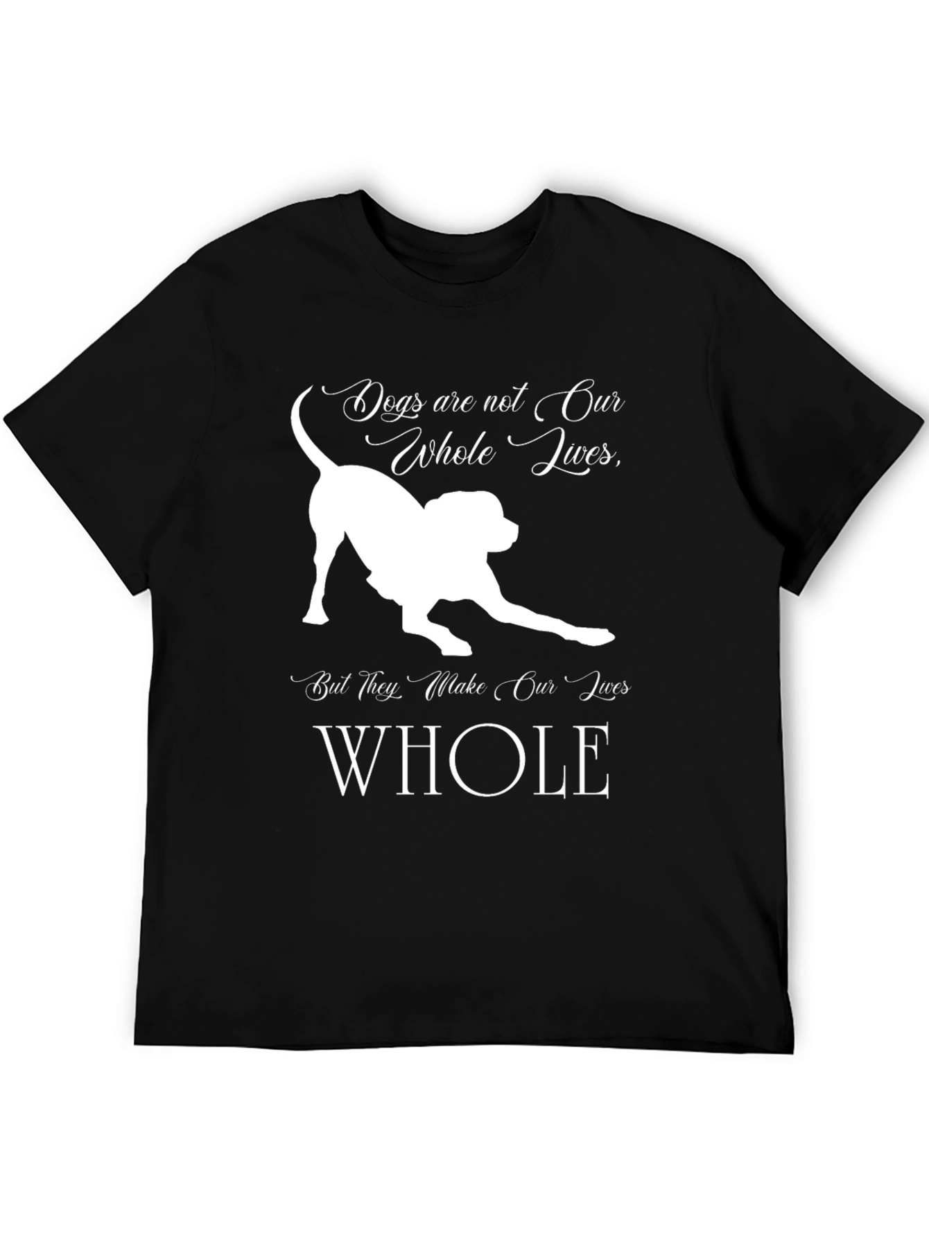 Dog Lover T-Shirt - Dogs are not our whole lives