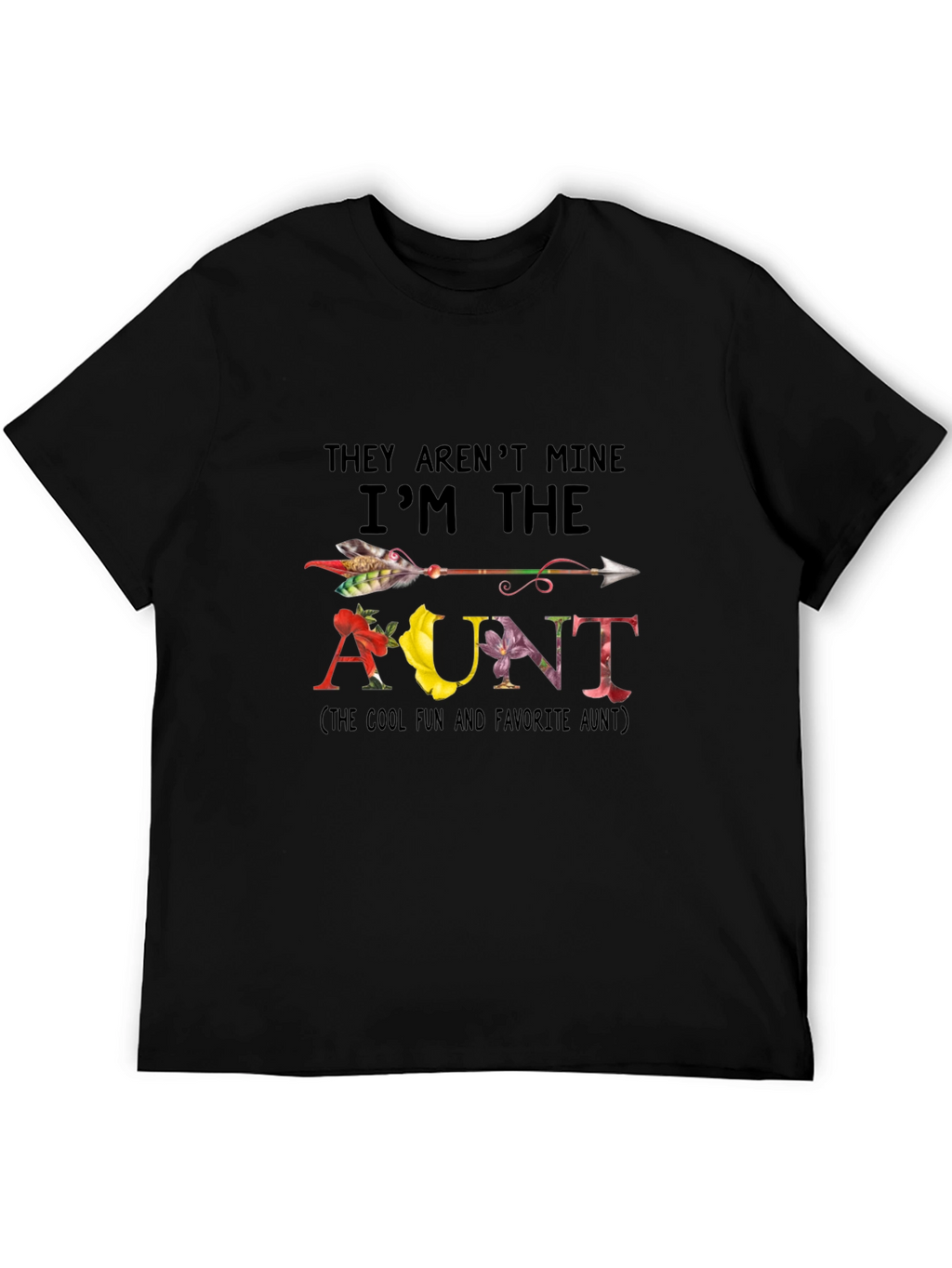 They Arent Mine Im the Aunt Black T-Shirt