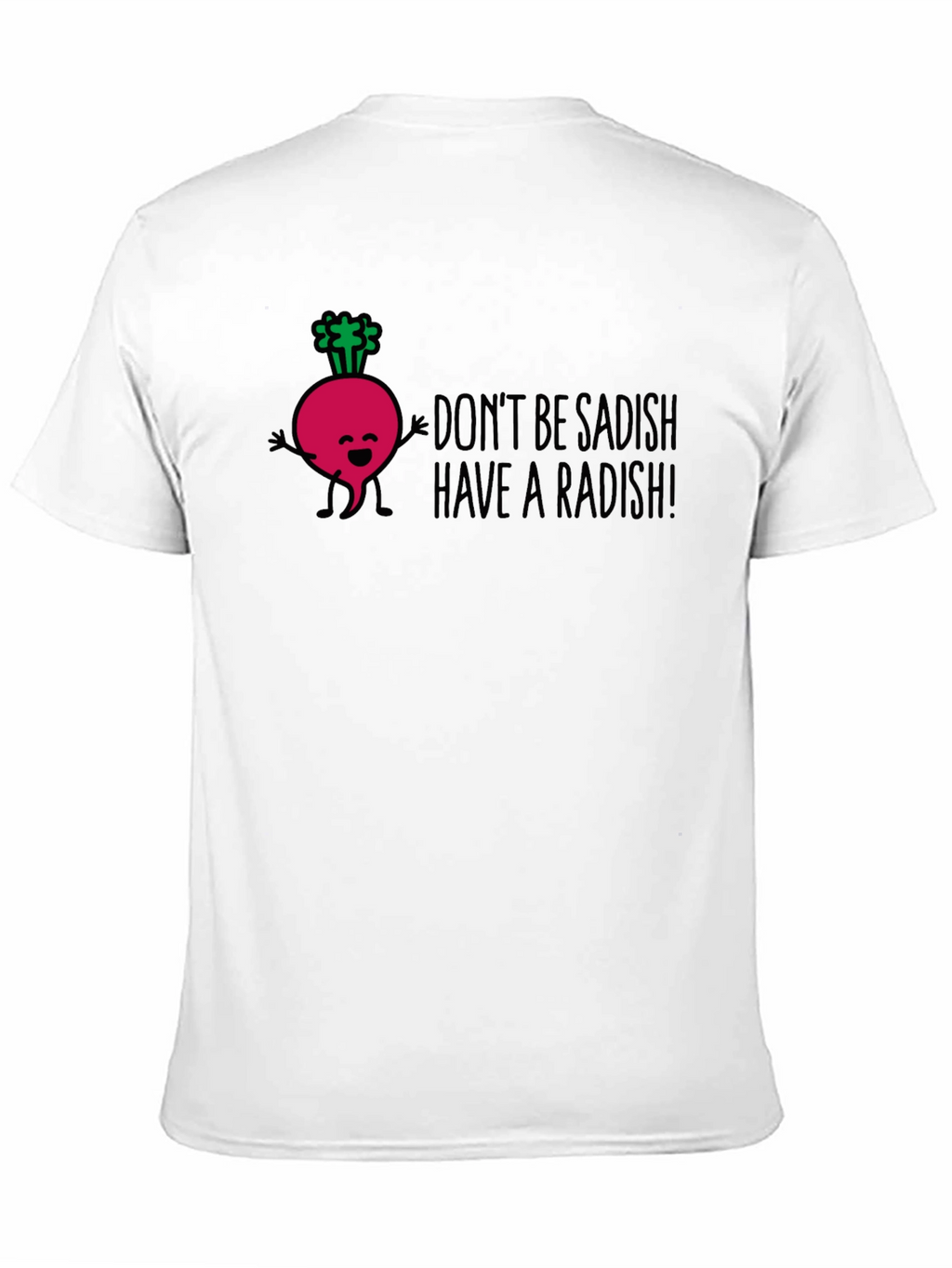 Funny Radish Graphic T-Shirt - Dont Be Sadish
