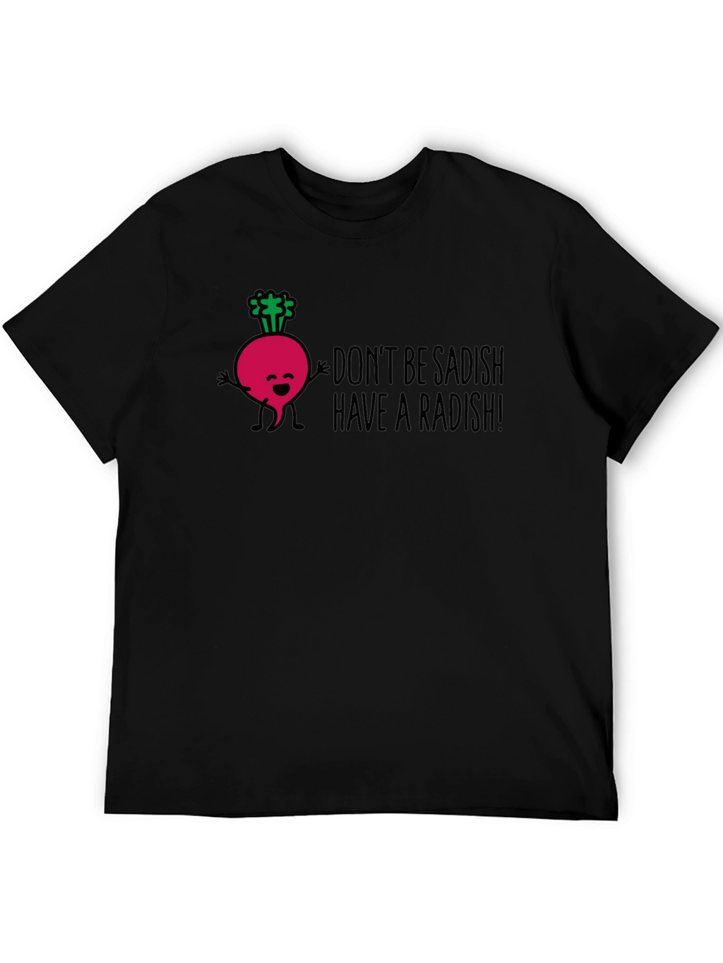 Funny Radish Graphic T-Shirt - Dont Be Sadish