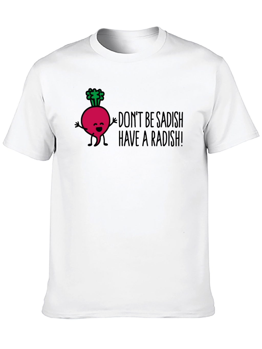 Funny Radish Graphic T-Shirt - Dont Be Sadish