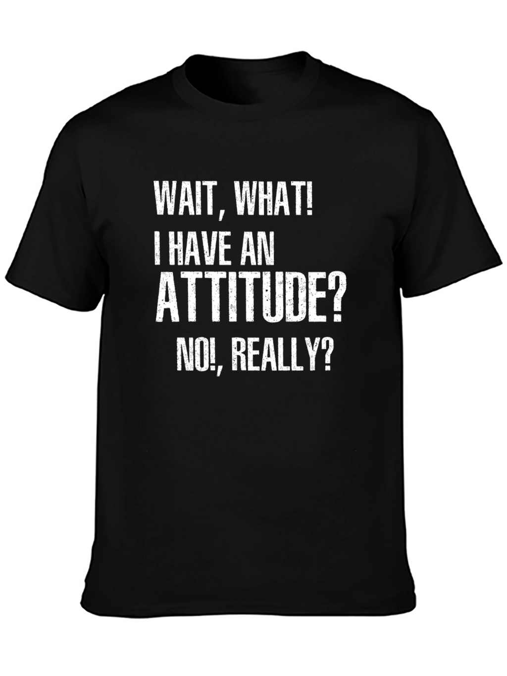 Attitude Graphic Tee - Funny Slogan Shirt