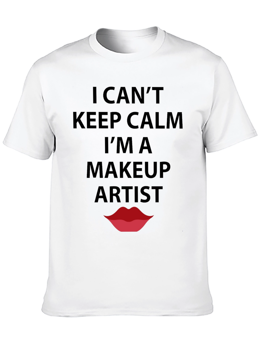 Makeup Artist T-Shirt - Keep Calm Funny Tee