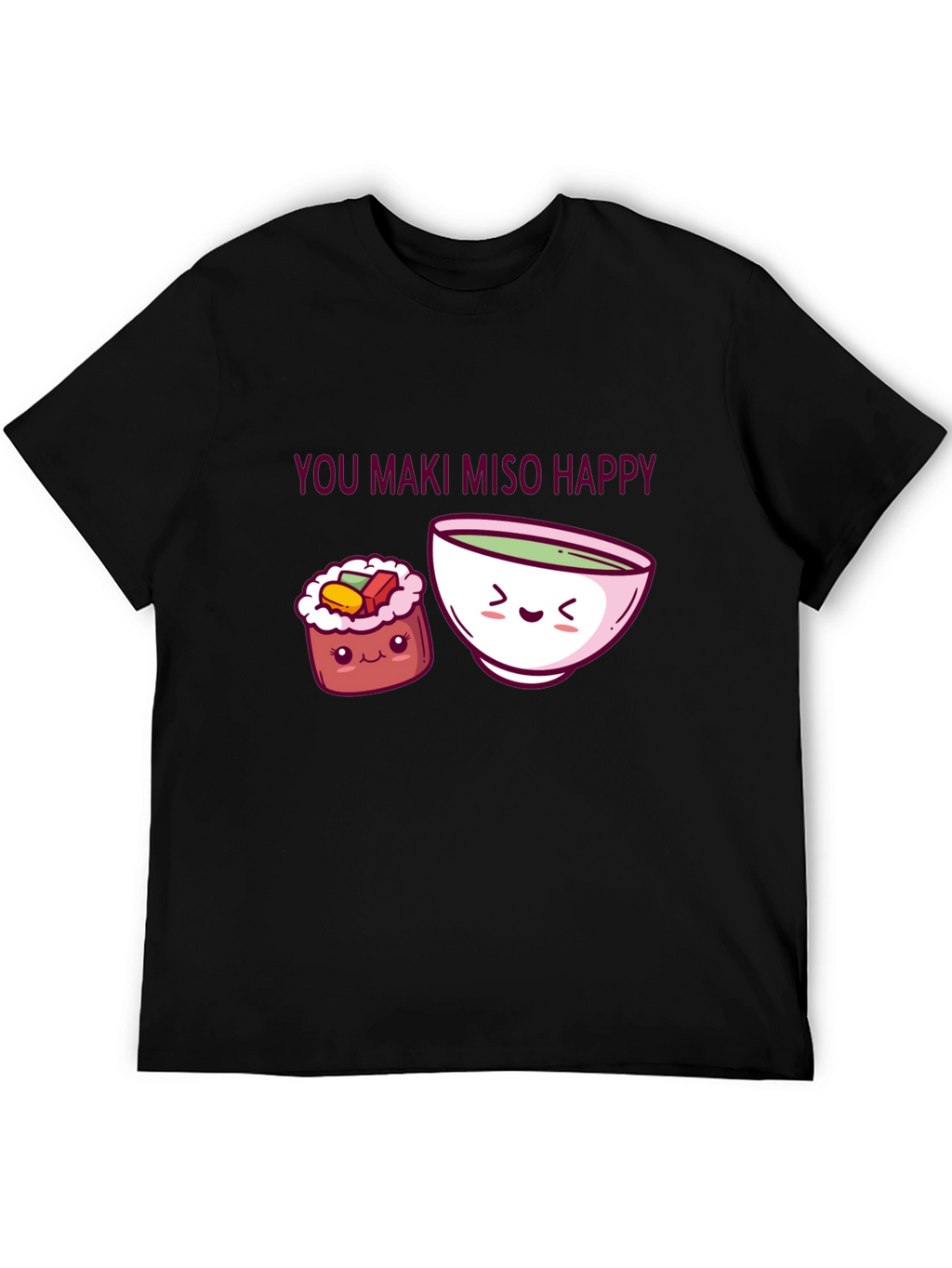 You Maki Miso Happy T-Shirt Sushi Pun Tee