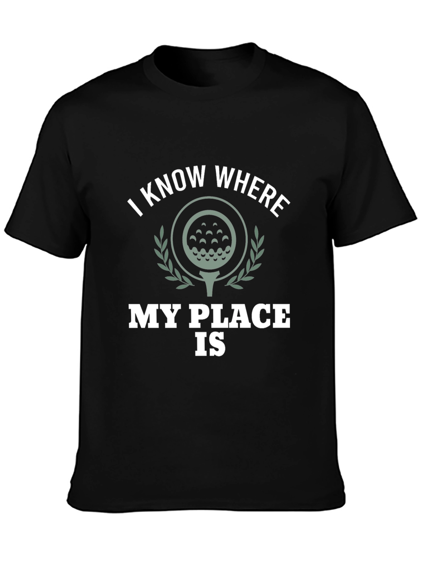 Golf Lovers Tee: I Know Where My Place Is T-Shirt