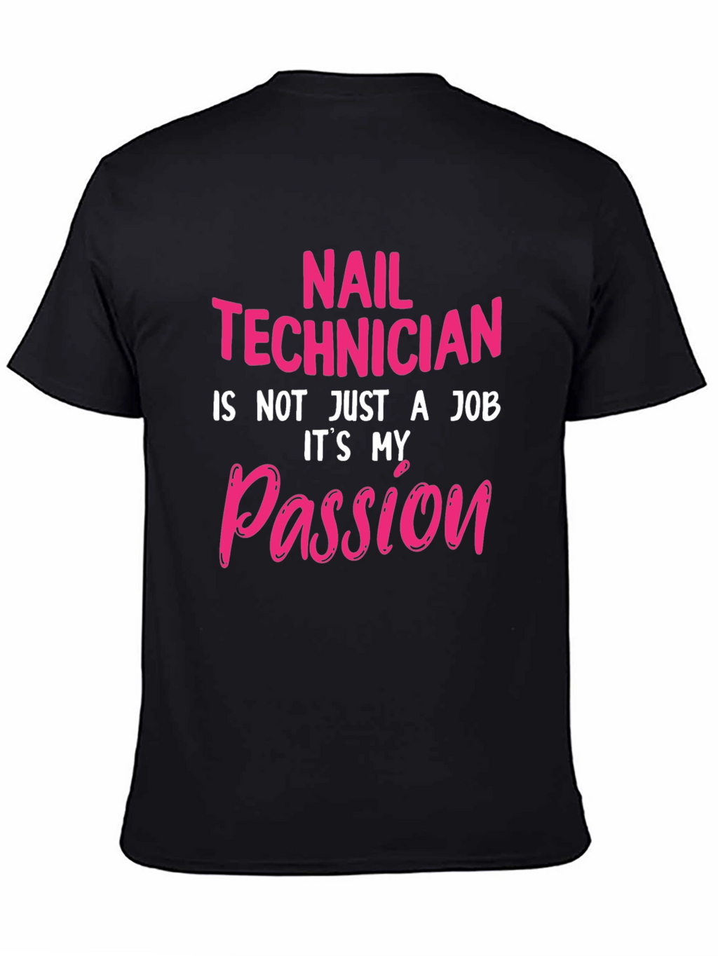 Nail Technician Passion T-Shirt - Black Crew Neck Tee