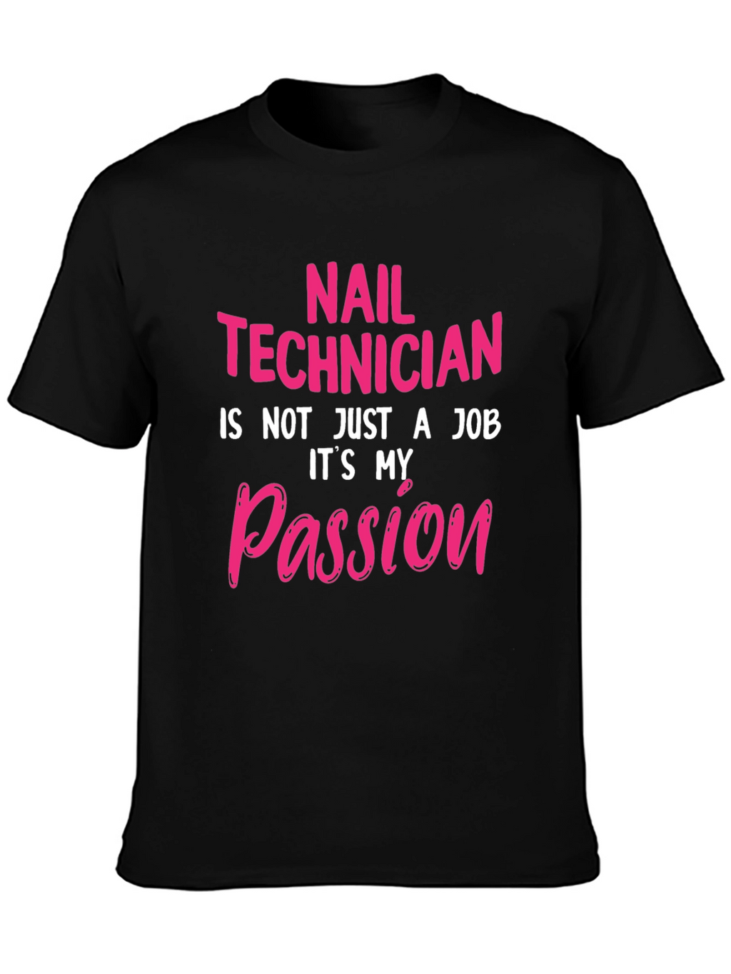 Nail Technician Passion T-Shirt - Black Crew Neck Tee