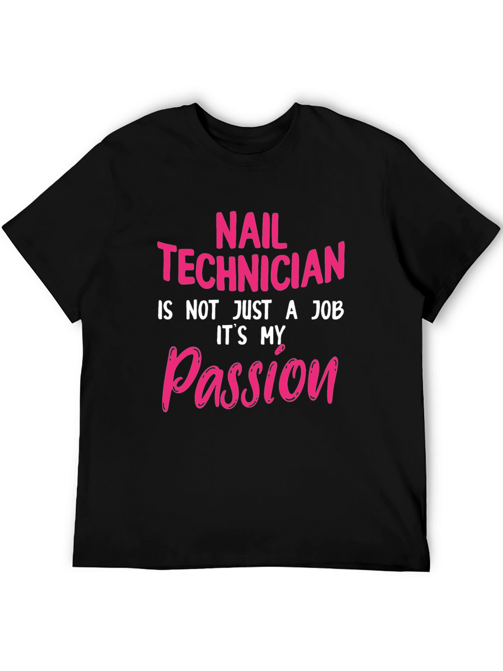 Nail Technician Passion T-Shirt - Black Crew Neck Tee