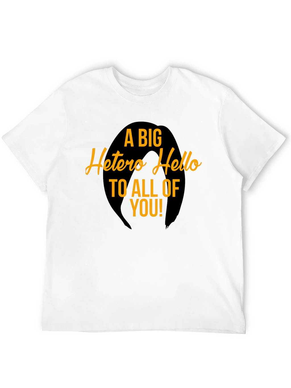 A Big Hetero Hello Graphic Tee