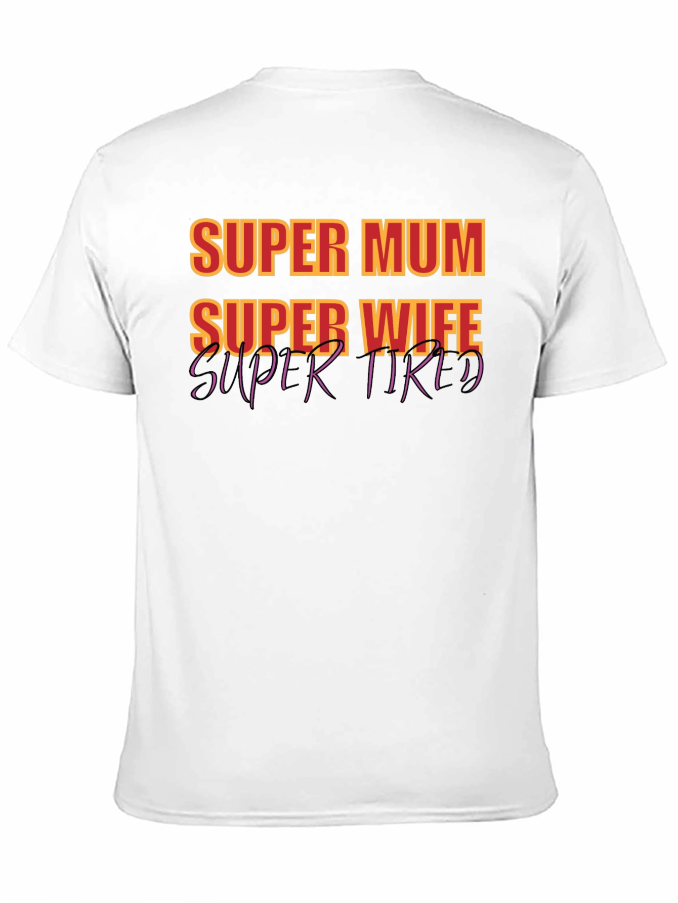 Super Mum Wife Tired Graphic T-Shirt