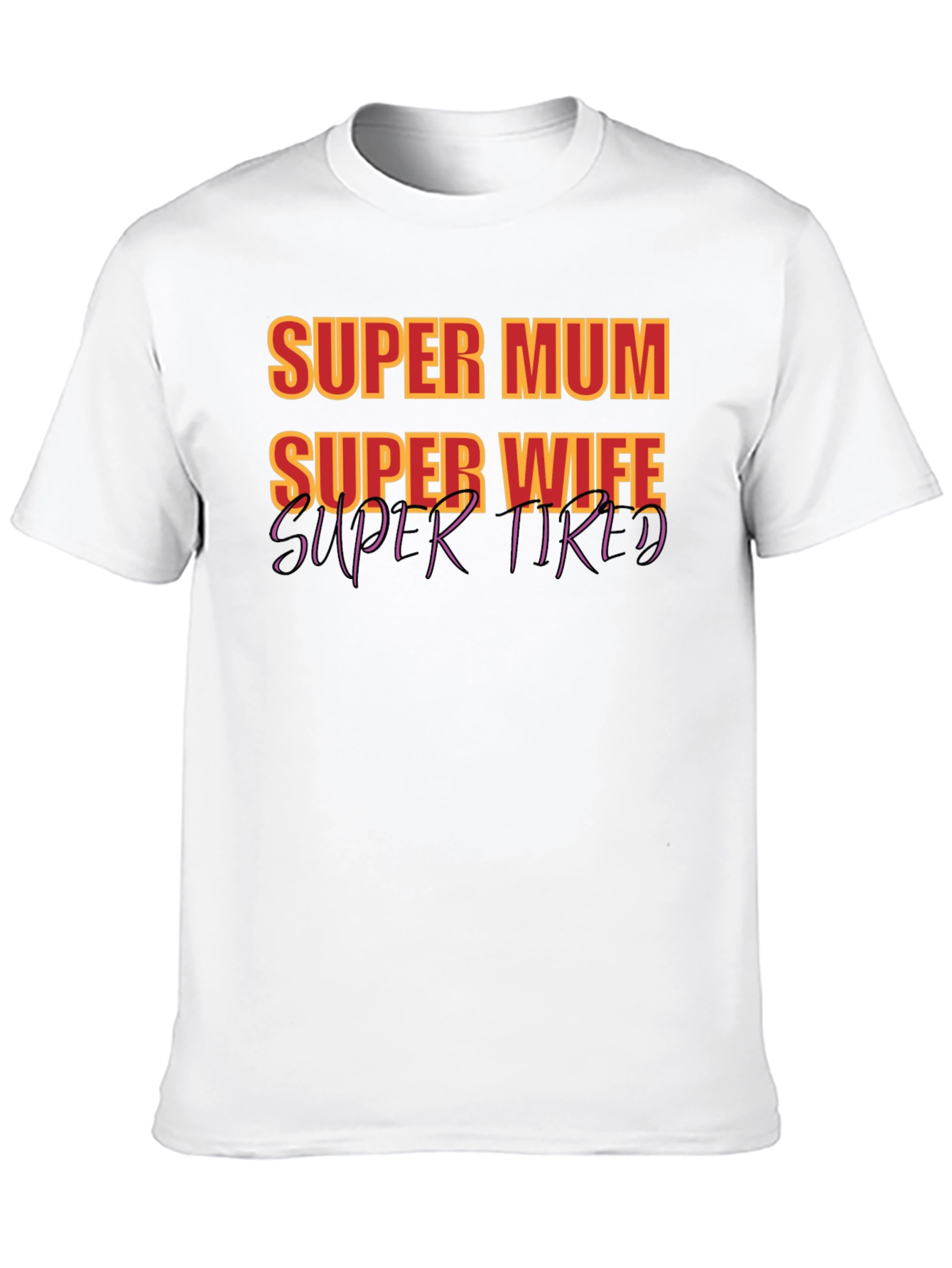 Super Mum Wife Tired Graphic T-Shirt